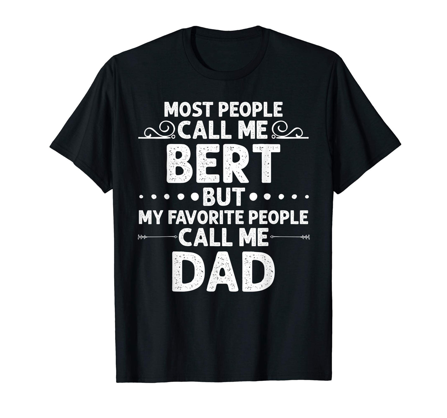 Bert Gift Name Funny Fathers Day T-Shirt - Minimalist Print Men Women - T-Shirt, Sweatshirt, Hoodie