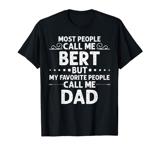 Bert Gift Name Funny Fathers Day T-Shirt - Minimalist Print Men Women - T-Shirt, Sweatshirt, Hoodie