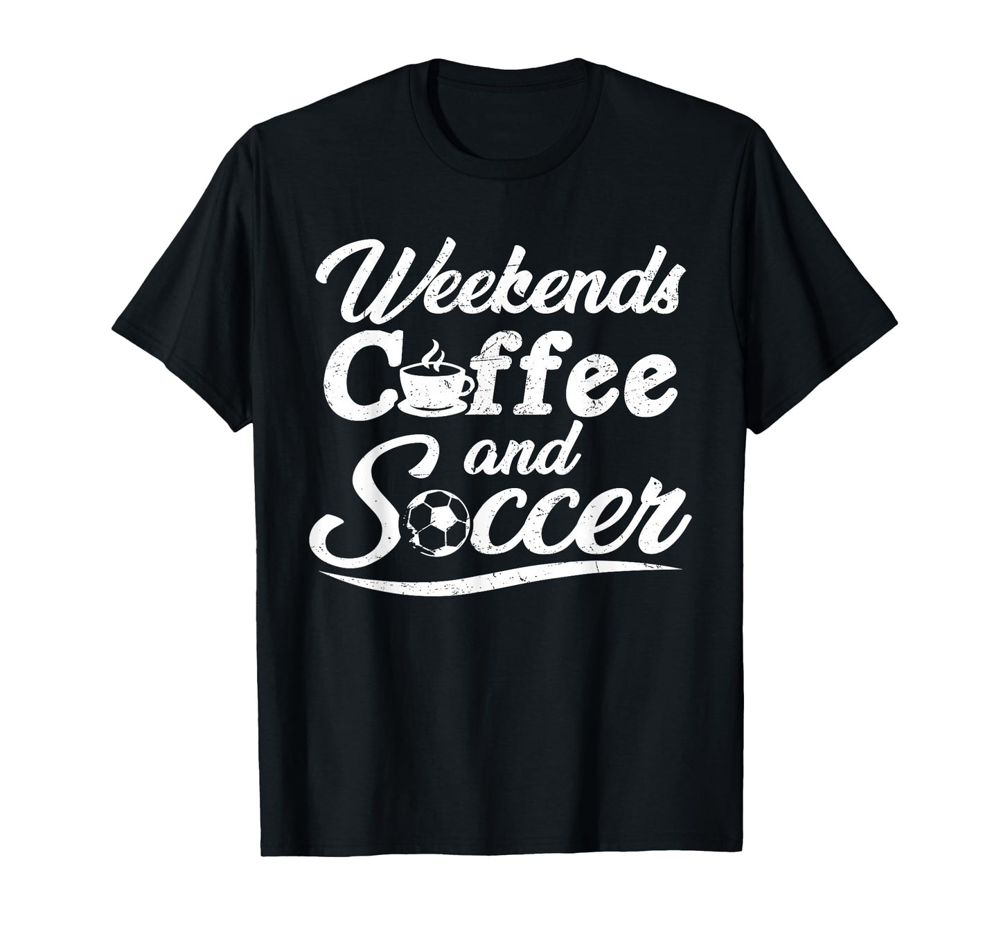 Weekends Coffee And Soccer Fun T-Shirt - Aesthetic Graphic Men Women - T-Shirt, Sweatshirt, Hoodie