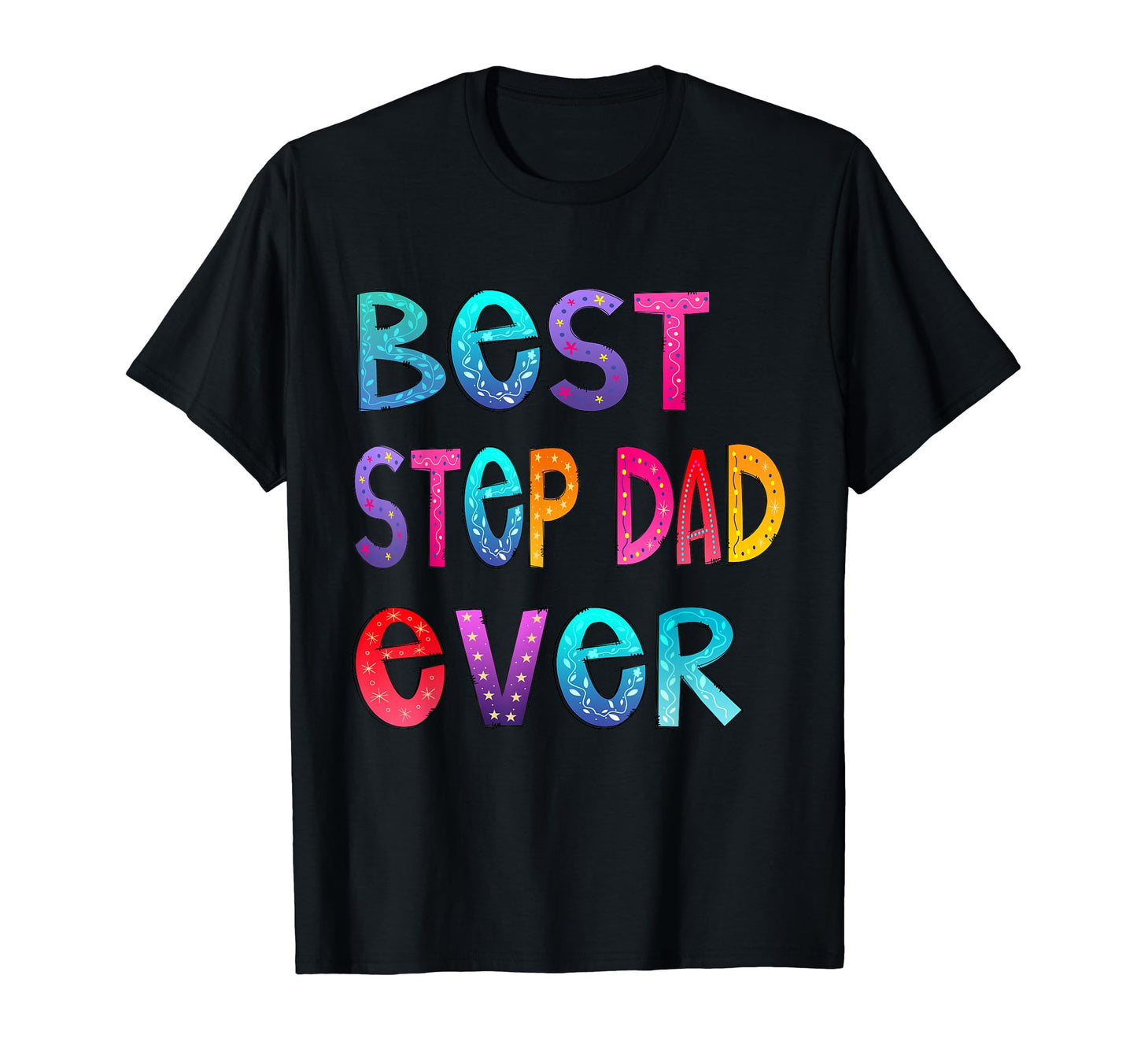 Best Step Dad Ever Colorful Papa Dad Gift T-Shirt - Streetwear Style Unisex - T-Shirt, Sweatshirt, Hoodie
