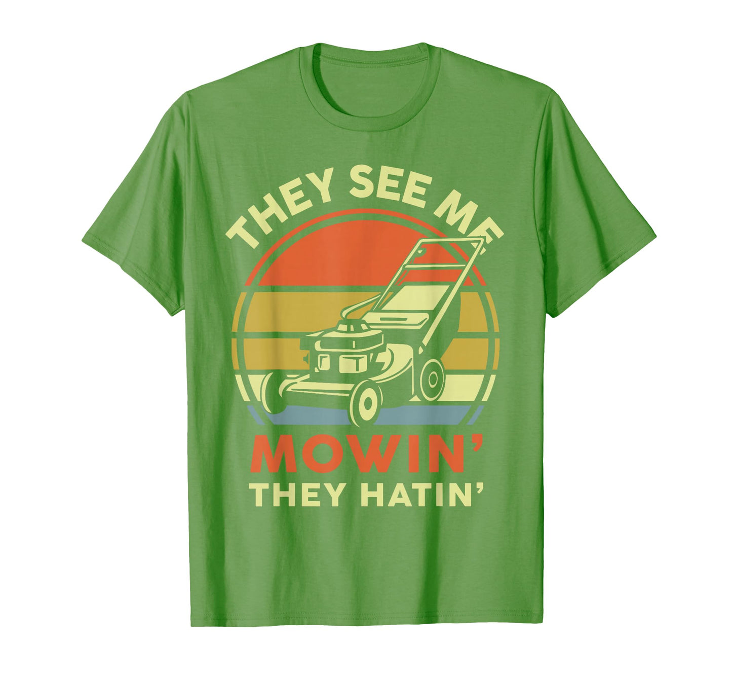 See Me Mowing They Hatin Dad Lawn Mower T-Shirt - Graphic Print Unisex - T-Shirt, Sweatshirt, Hoodie