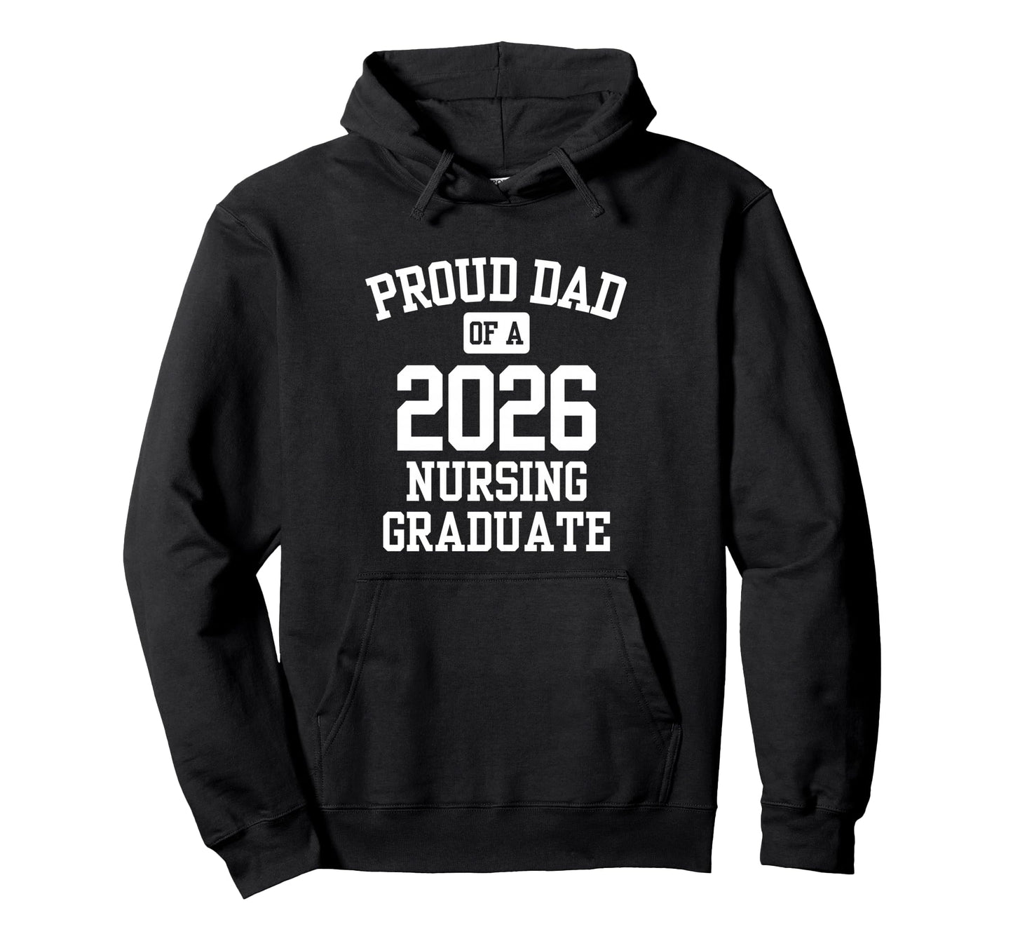 Proud Dad 2026 Nursing School Graduate Hoodie - Novelty Apparel Men Women - T-Shirt, Sweatshirt, Hoodie