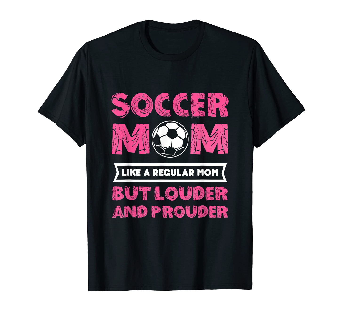 Soccer Mom Louder And Prouder Soccer T-Shirt - Custom Art Print for Adults - T-Shirt, Sweatshirt, Hoodie