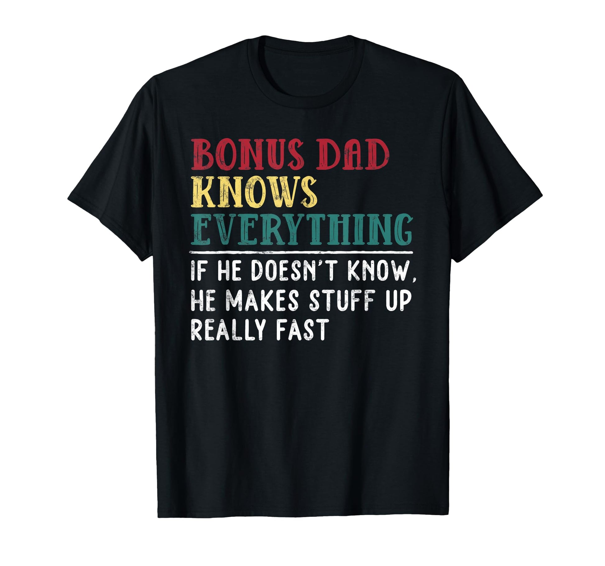 Bonus Dad Knows Everything Fathers Day T-Shirt - Trendy Graphic Unisex - T-Shirt, Sweatshirt, Hoodie
