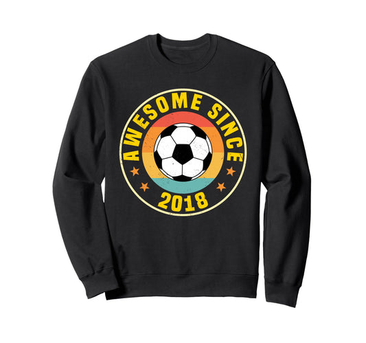 Awesome Since 2018 Soccer Birthday Sweatshirt - Fun Novelty Design Unisex - T-Shirt, Sweatshirt, Hoodie