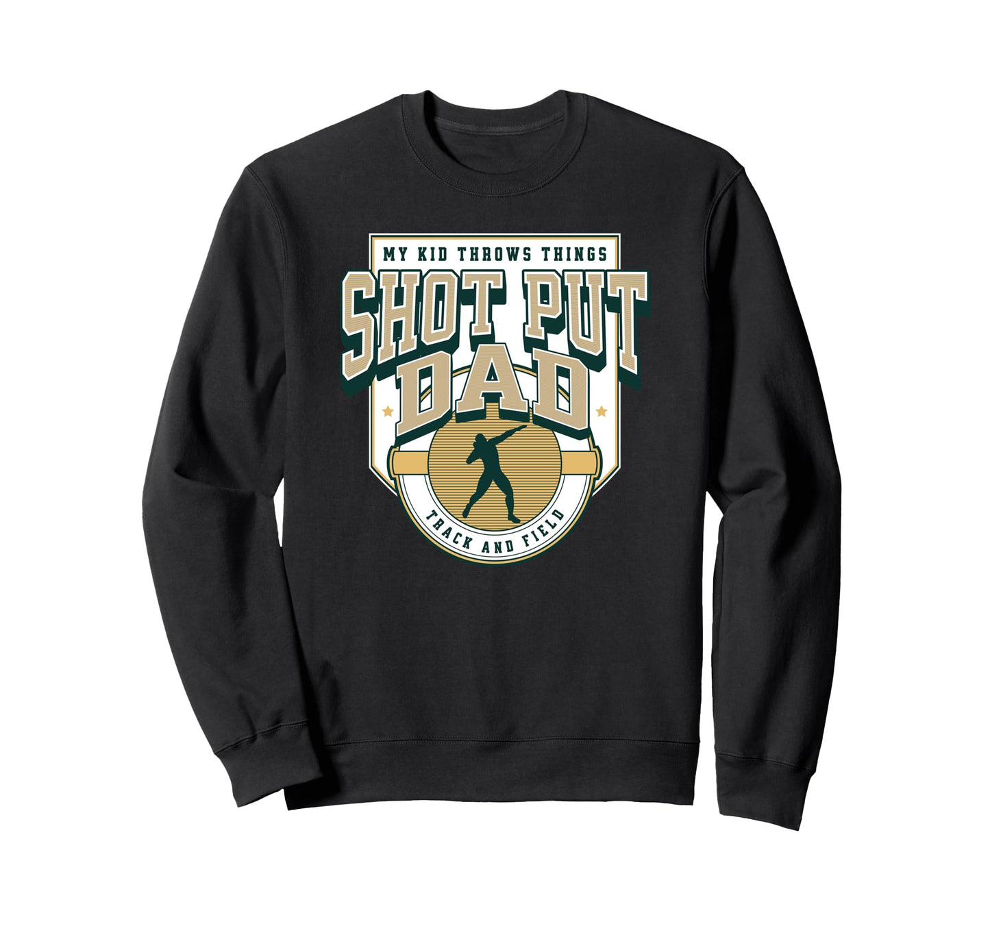Shot Put Dad Track Funny Sweatshirt - Streetwear Style Men Women - T-Shirt, Sweatshirt, Hoodie