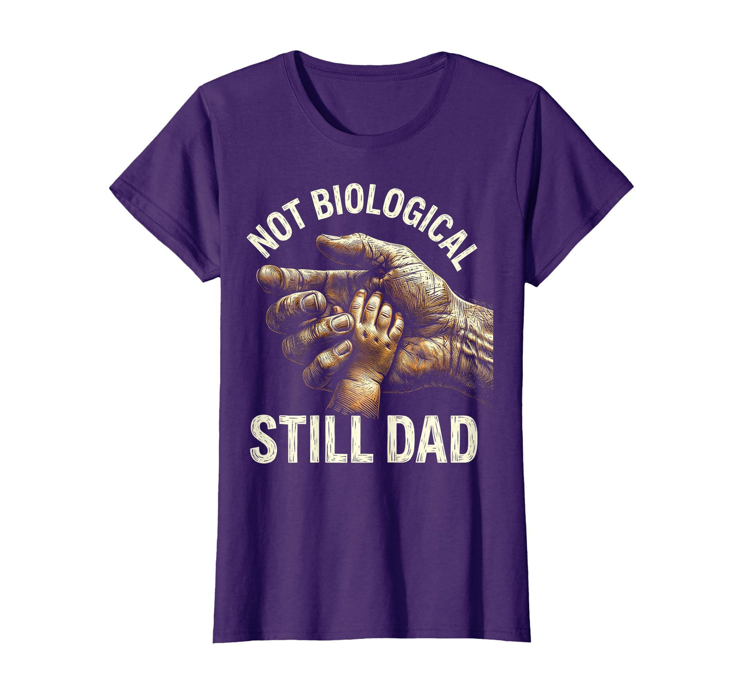 Not Biological Still Dad Bonus Dad T-Shirt - Custom Art Print for Adults - T-Shirt, Sweatshirt, Hoodie