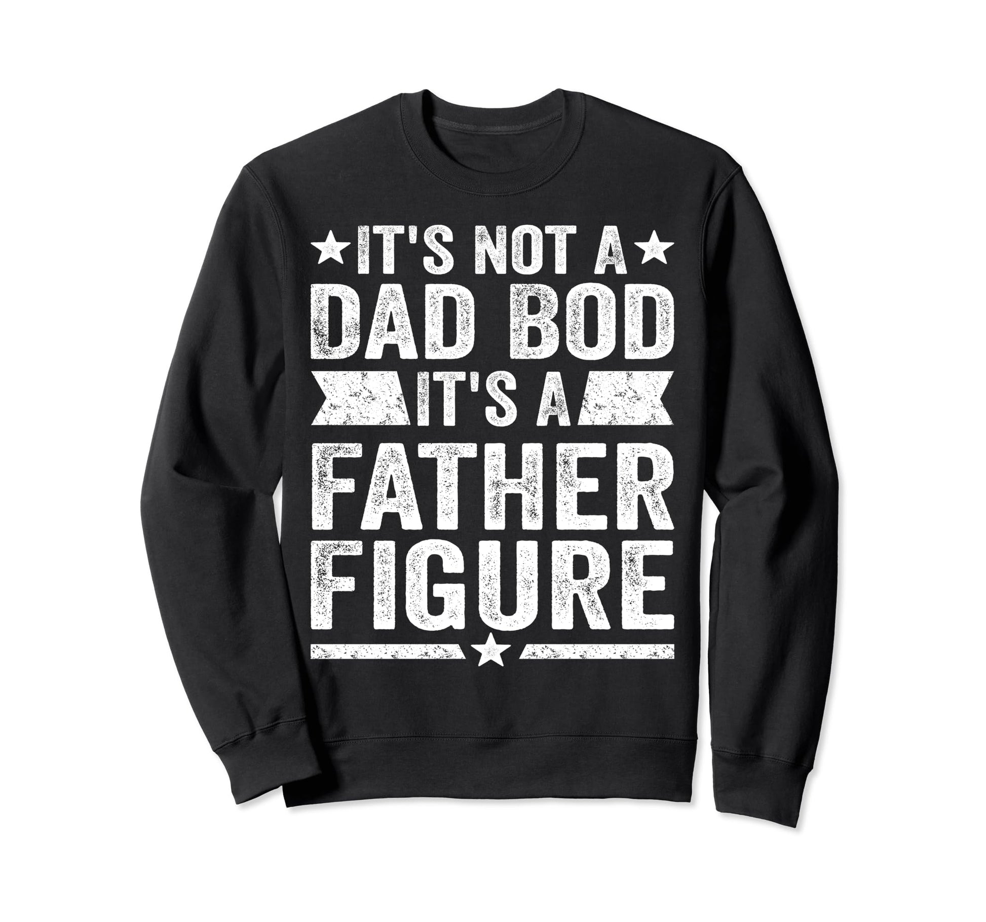 Its Not Dad Bod Its Father Figure Sweatshirt - Unique Graphic Men Women - T-Shirt, Sweatshirt, Hoodie