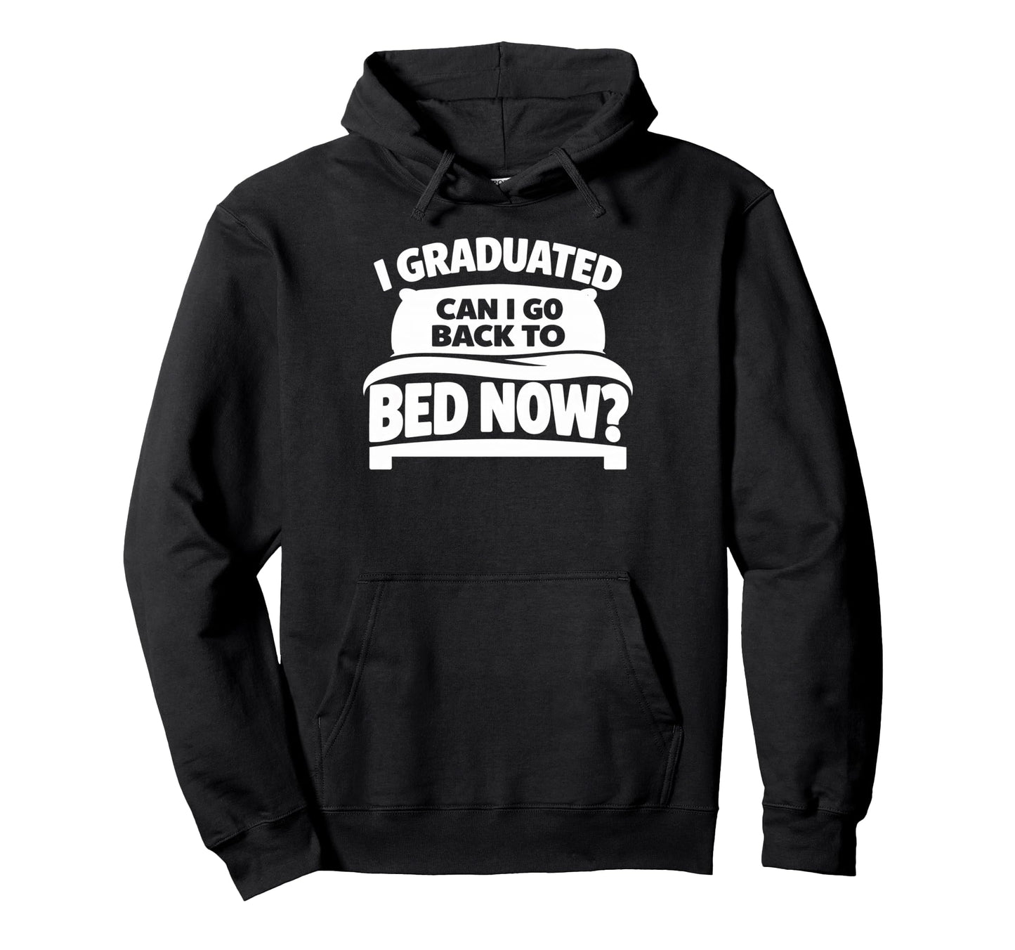Senior Graduation I Graduate Can I Go Hoodie - Graphic Print Men Women - T-Shirt, Sweatshirt, Hoodie