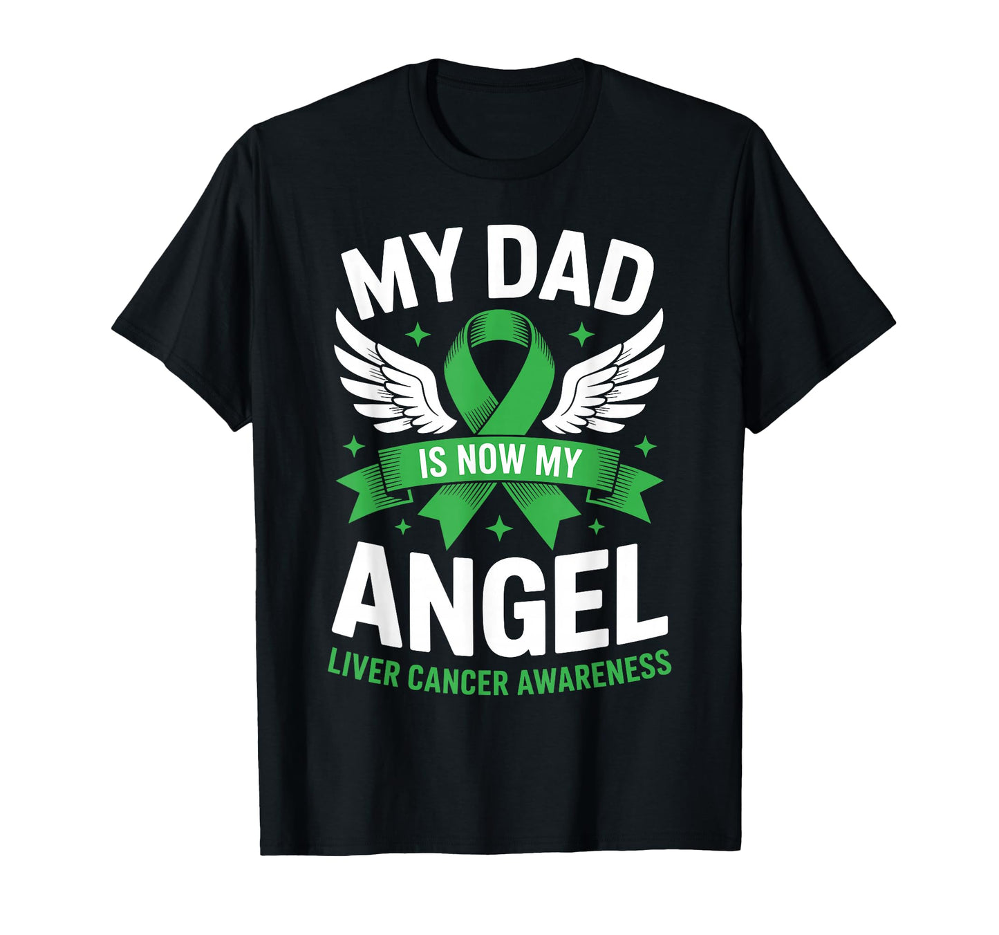 My Dad Is Now My Angel Liver Cancer T-Shirt - Novelty Apparel for Adults - T-Shirt, Sweatshirt, Hoodie
