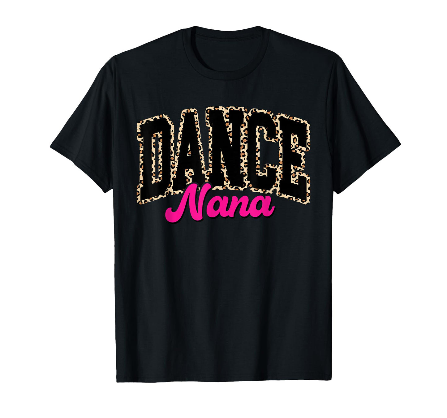 Dance Nana Leopard Dancing Nana T-Shirt - Fun Novelty Design for Adults - T-Shirt, Sweatshirt, Hoodie