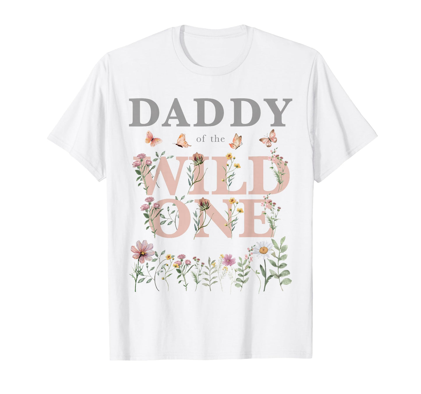 Daddy Wild One Wildflower Watercolor T-Shirt - Casual Everyday Wear Unisex - T-Shirt, Sweatshirt, Hoodie