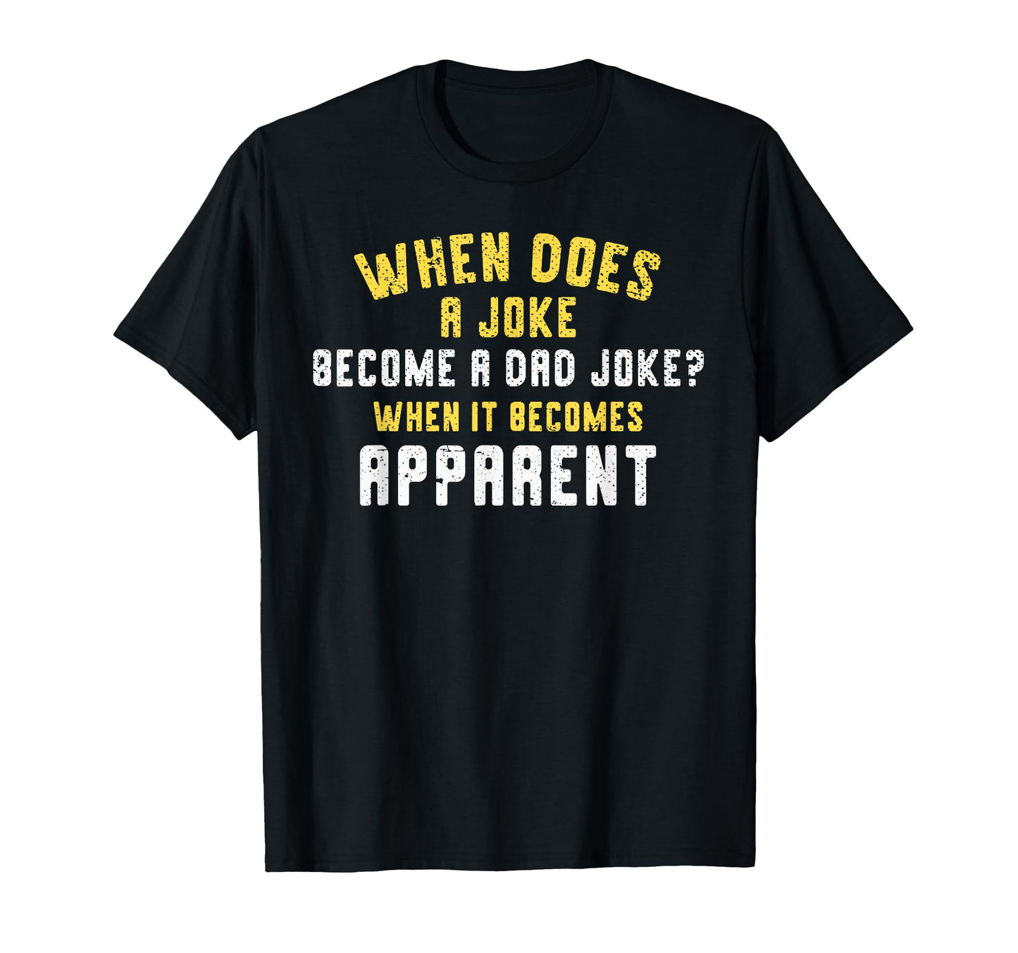 Funny Daddy Puns When Does Joke Become T-Shirt - Trendy Graphic for Adults - T-Shirt, Sweatshirt, Hoodie