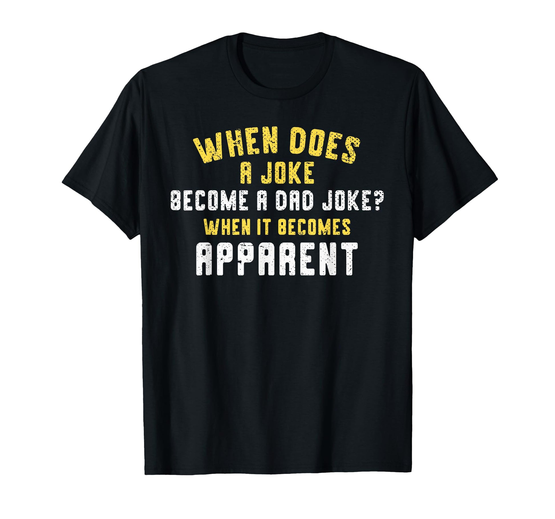 Funny Daddy Puns When Does Joke Become T-Shirt - Trendy Graphic for Adults - T-Shirt, Sweatshirt, Hoodie