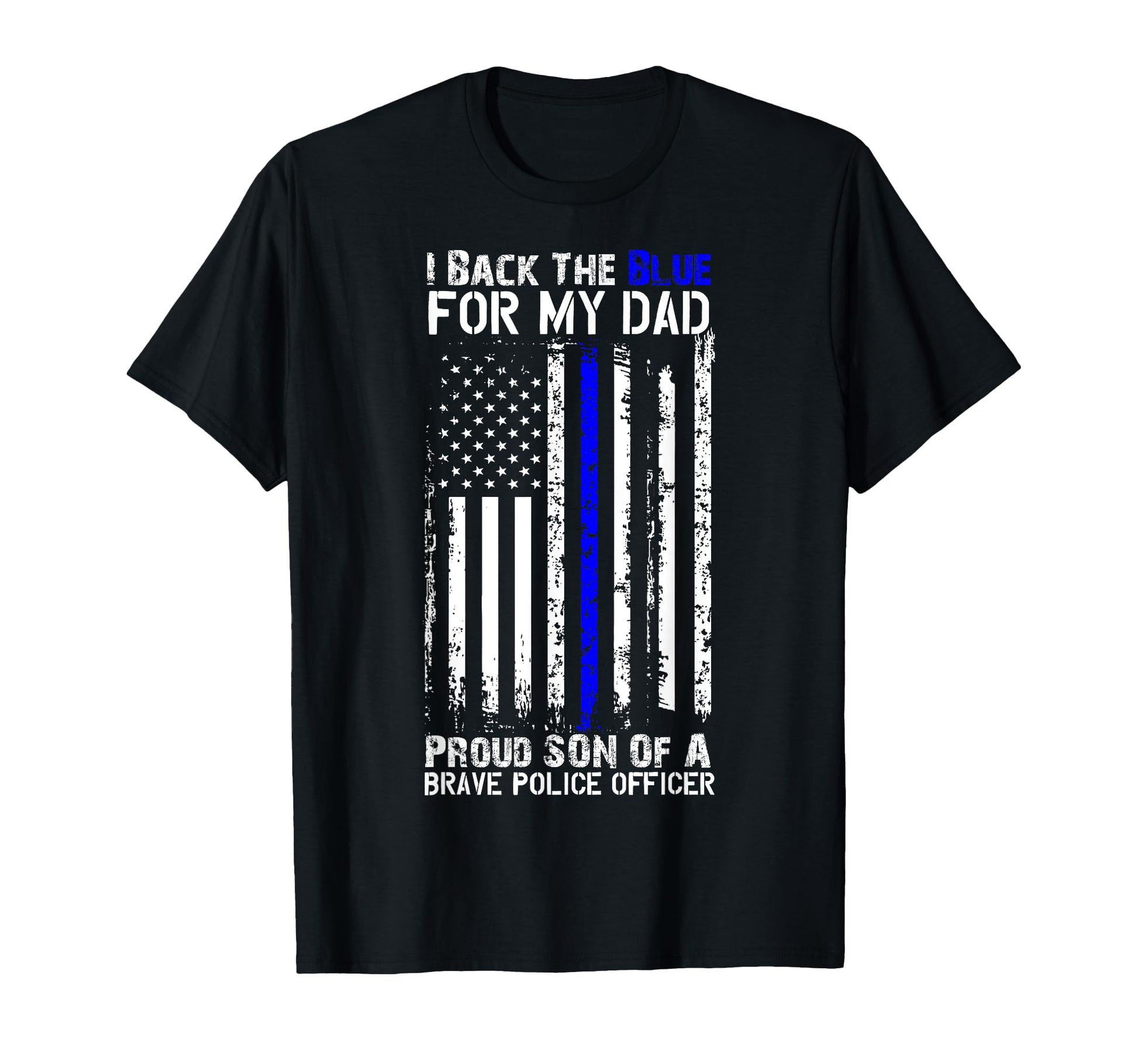 Police Flag I Back Blue My Dad Proud Son T-Shirt - Trendy Graphic Unisex - T-Shirt, Sweatshirt, Hoodie