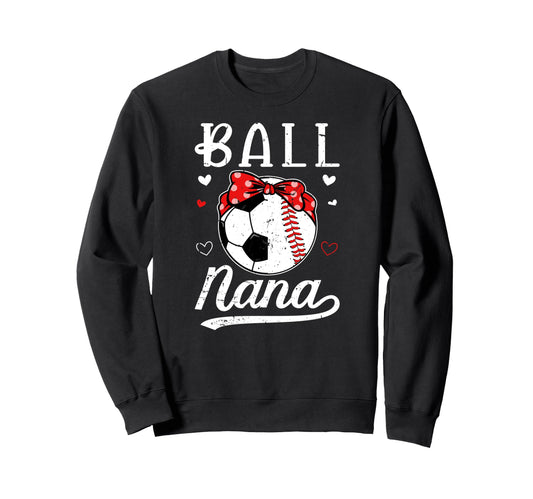 Ball Nana Grandma Baseball Soccer Sweatshirt - Minimalist Print Men Women - T-Shirt, Sweatshirt, Hoodie