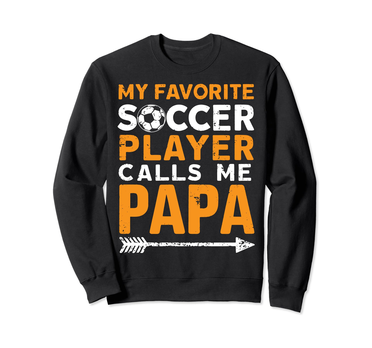 Soccer Papa Funny Dad Grandpa Fathers Sweatshirt - Novelty Apparel Unisex - T-Shirt, Sweatshirt, Hoodie