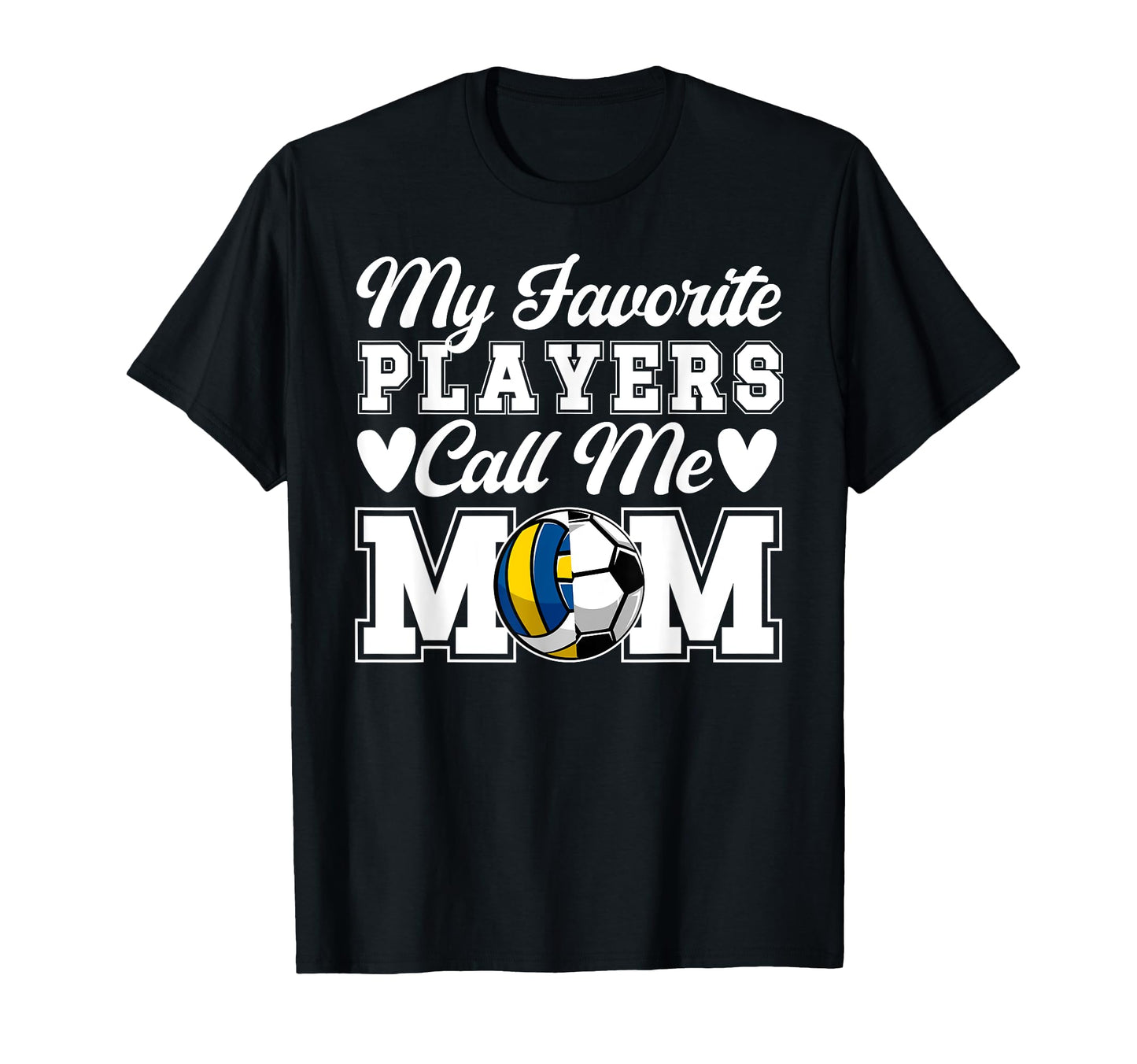 My Favorite Players Call Me Mom Soccer T-Shirt - Custom Art Print Unisex - T-Shirt, Sweatshirt, Hoodie