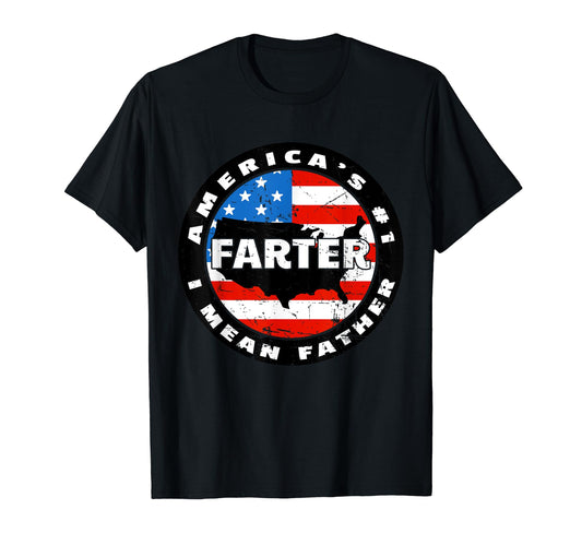 Americas 1 Farter I Mean Father Dad T-Shirt - Fun Novelty Design Men Women - T-Shirt, Sweatshirt, Hoodie