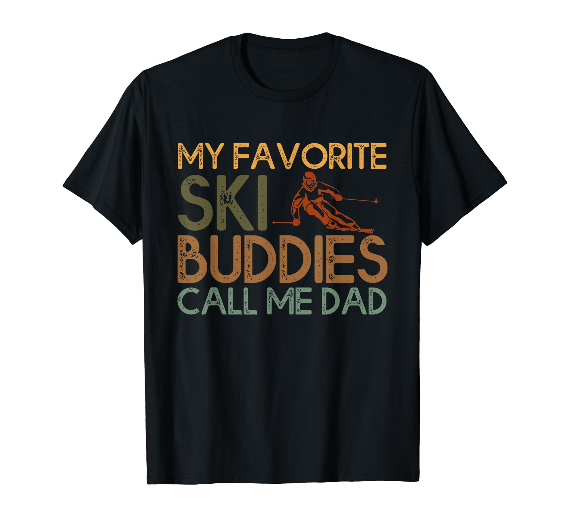 My Favorite Ski Buddies Call Me Dad T-Shirt - Streetwear Style for Adults - T-Shirt, Sweatshirt, Hoodie