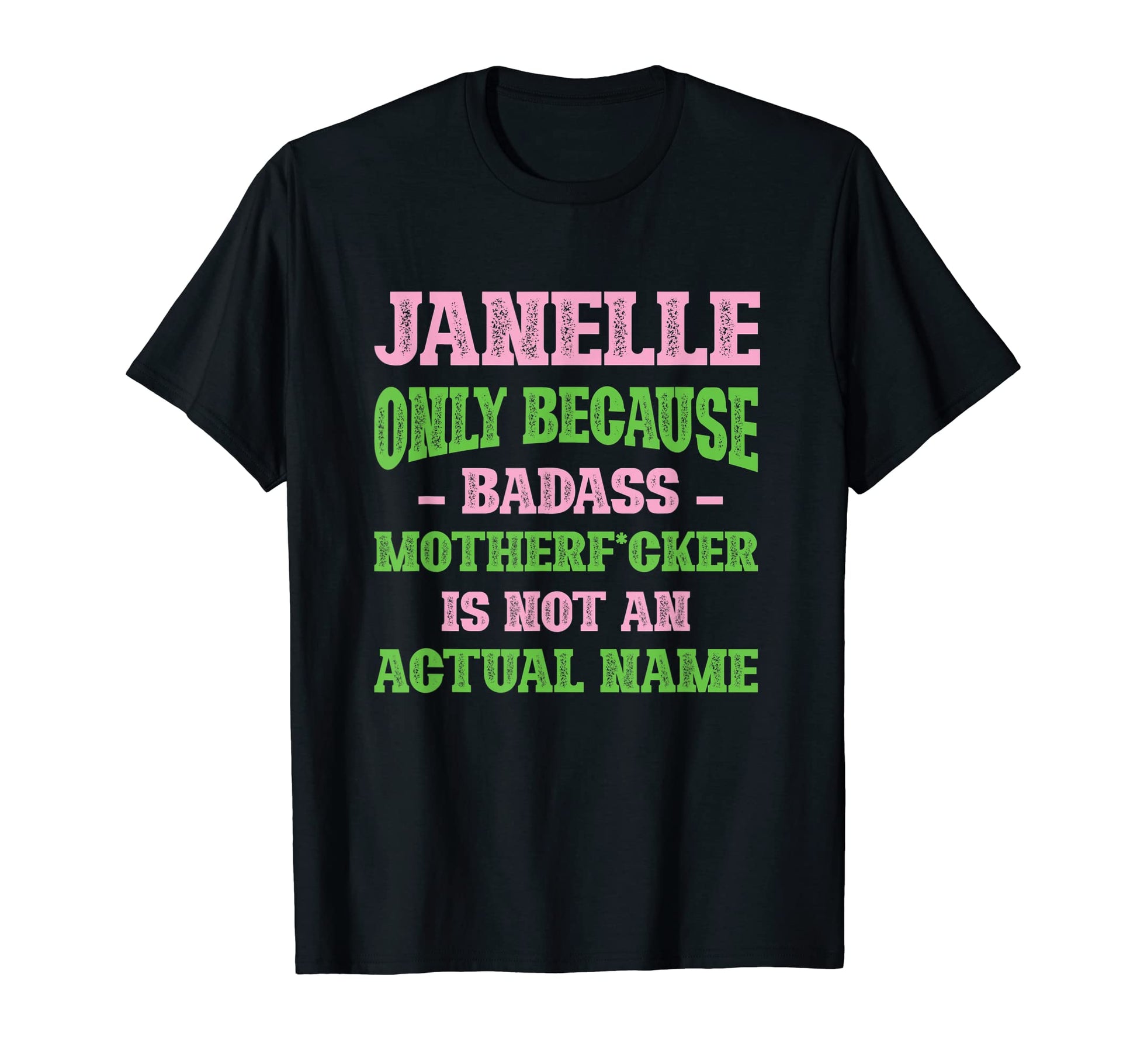 Badass Janelle Name Unique Nickname Quirky T-Shirt - Trendy Graphic Unisex - T-Shirt, Sweatshirt, Hoodie