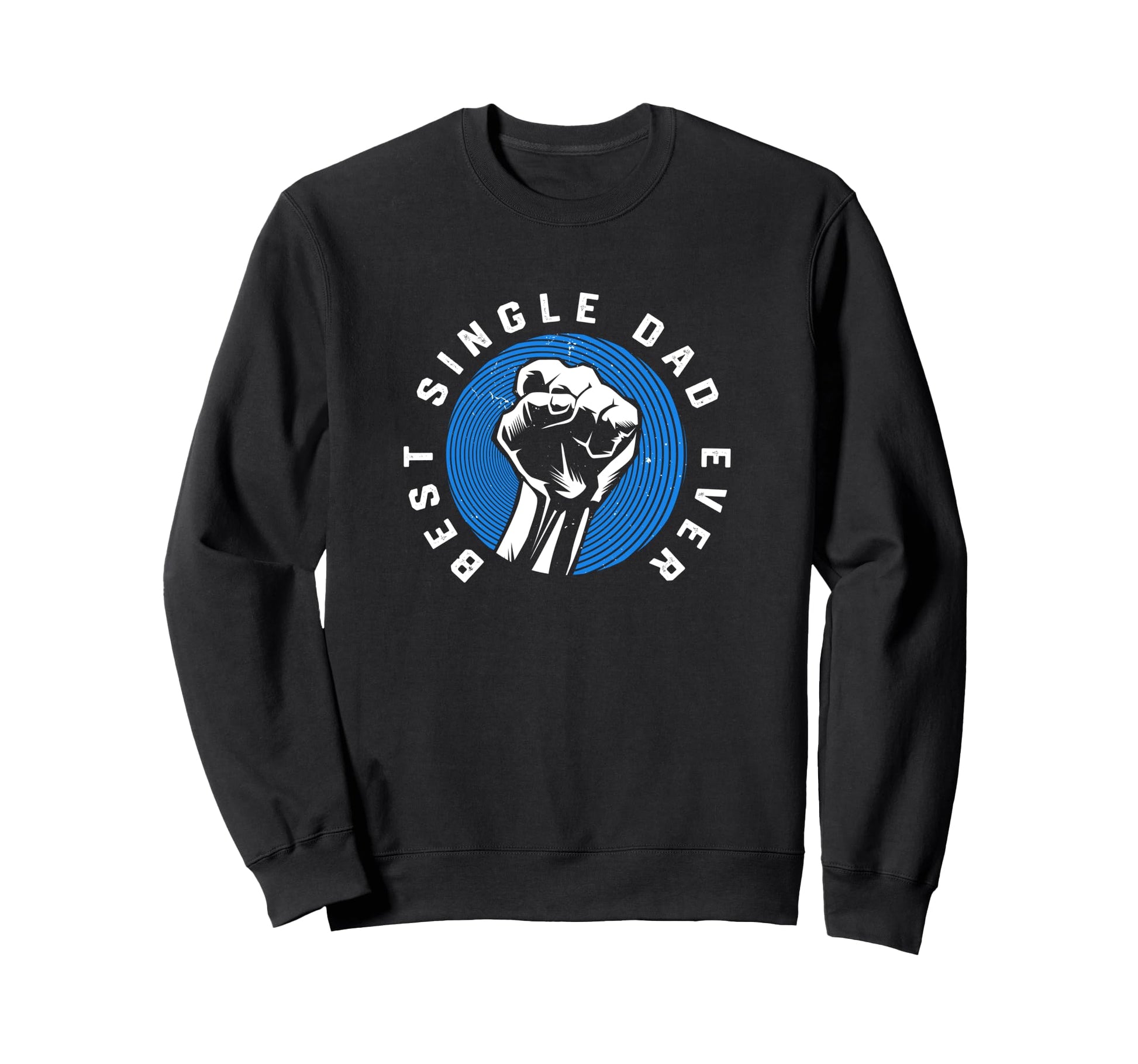 Single Dads Strong Fist Best Single Sweatshirt - Graphic Print for Adults - T-Shirt, Sweatshirt, Hoodie