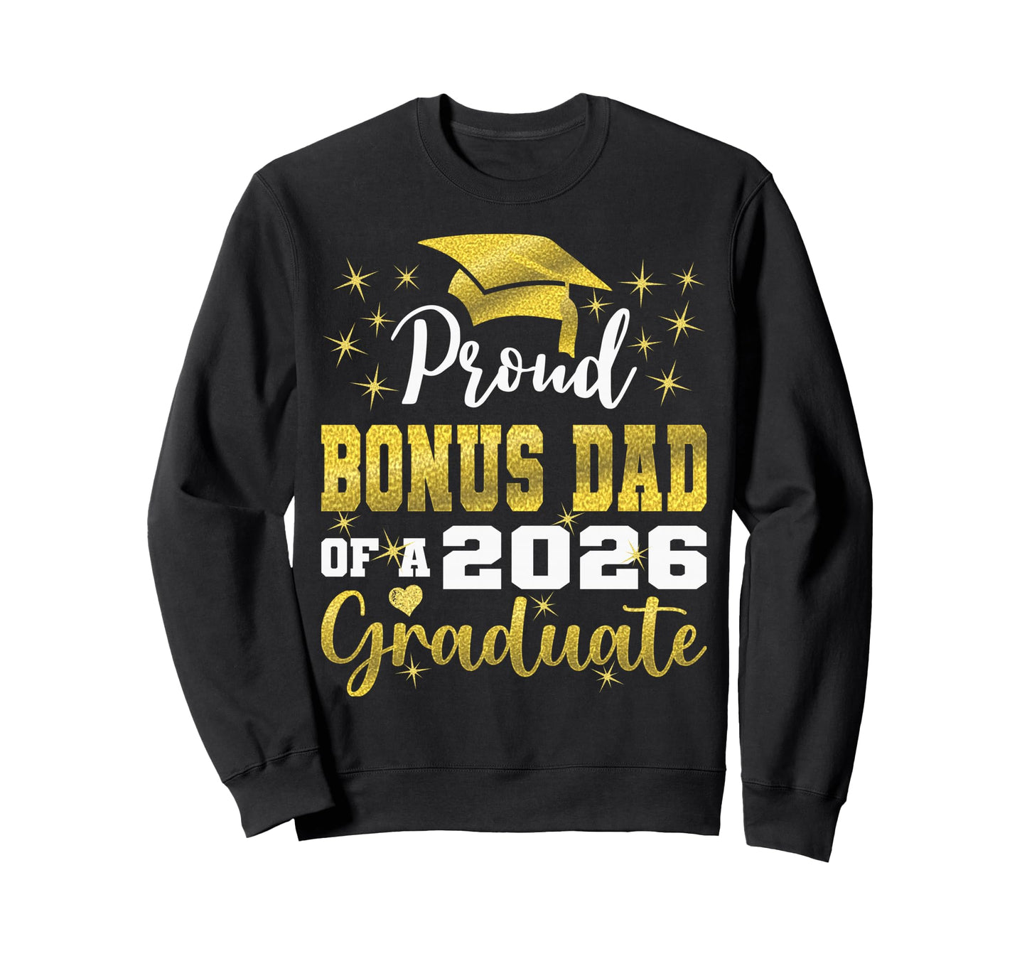 Super Proud Bonus Dad 2026 Graduate Sweatshirt - Trendy Graphic for Adults - T-Shirt, Sweatshirt, Hoodie