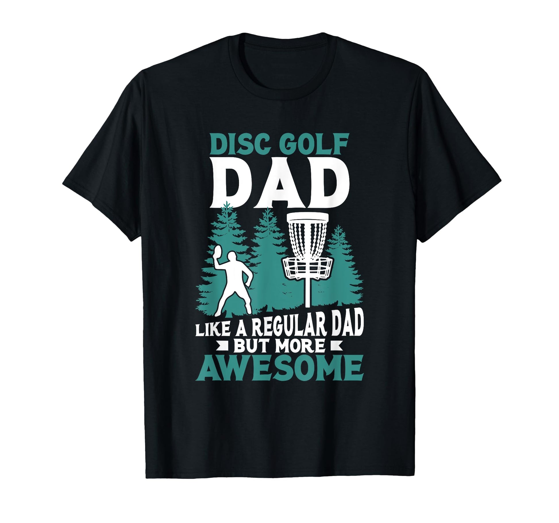 Disc Golf Dad Like Regular Dad But T-Shirt - Fun Novelty Design Unisex - T-Shirt, Sweatshirt, Hoodie
