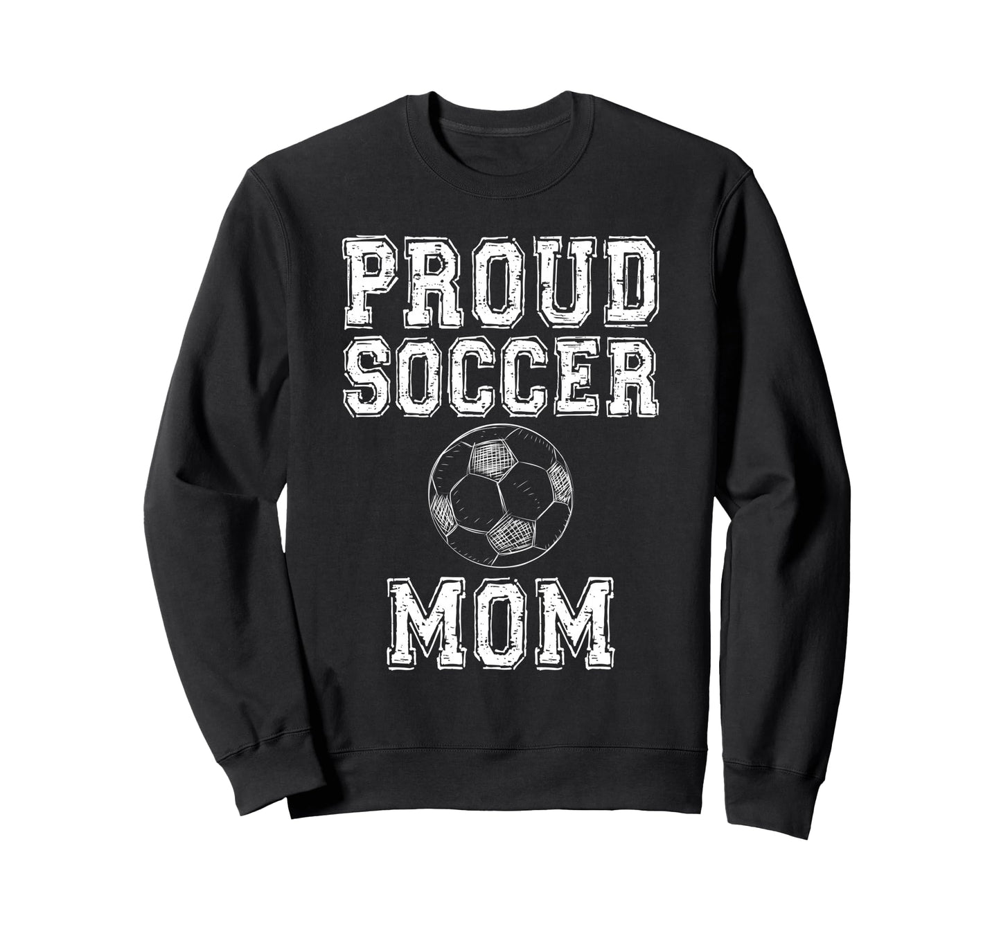 Proud Soccer Mom Game Day Sports Sweatshirt - Fun Novelty Design Unisex - T-Shirt, Sweatshirt, Hoodie
