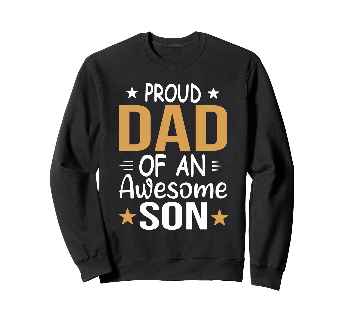 Proud Dad Awesome Son Fathers Day Sweatshirt - Casual Everyday Wear Unisex - T-Shirt, Sweatshirt, Hoodie