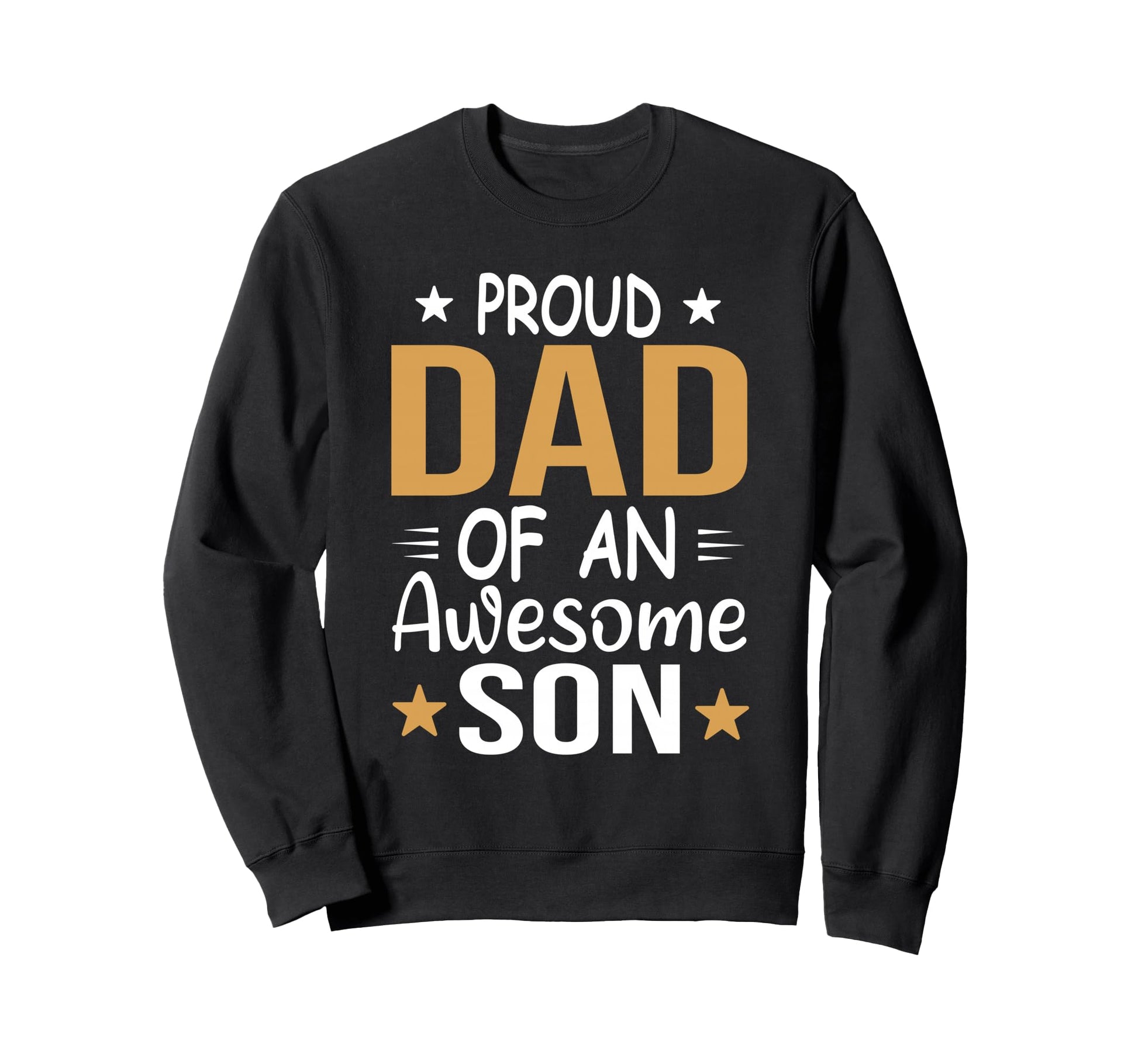 Proud Dad Awesome Son Fathers Day Sweatshirt - Casual Everyday Wear Unisex - T-Shirt, Sweatshirt, Hoodie