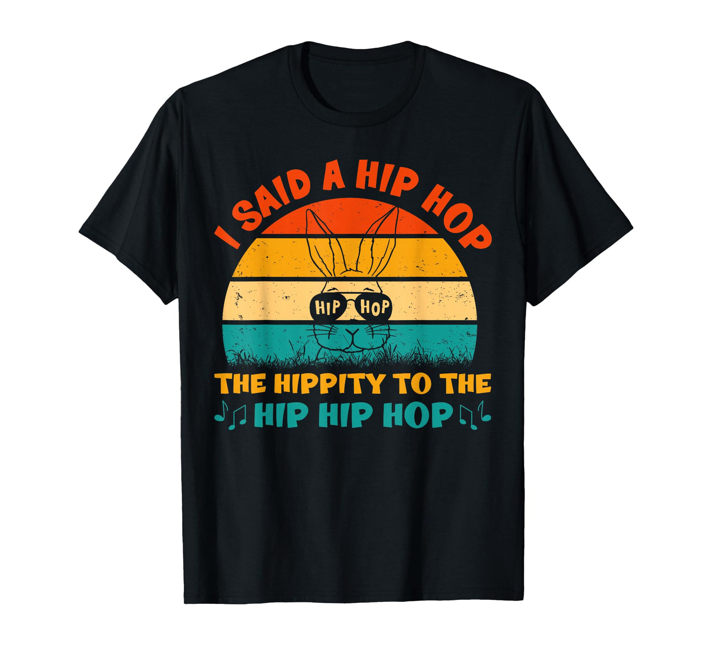 I Said Hip Hippity To Hop Hip Hop Bunny T-Shirt - Novelty Apparel Unisex - T-Shirt, Sweatshirt, Hoodie
