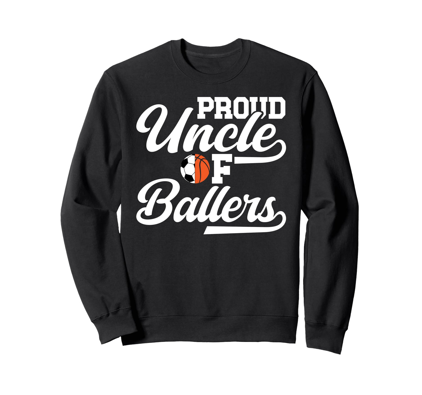 Proud Uncle Ballers Soccer Sweatshirt - Trendy Graphic for Adults - T-Shirt, Sweatshirt, Hoodie