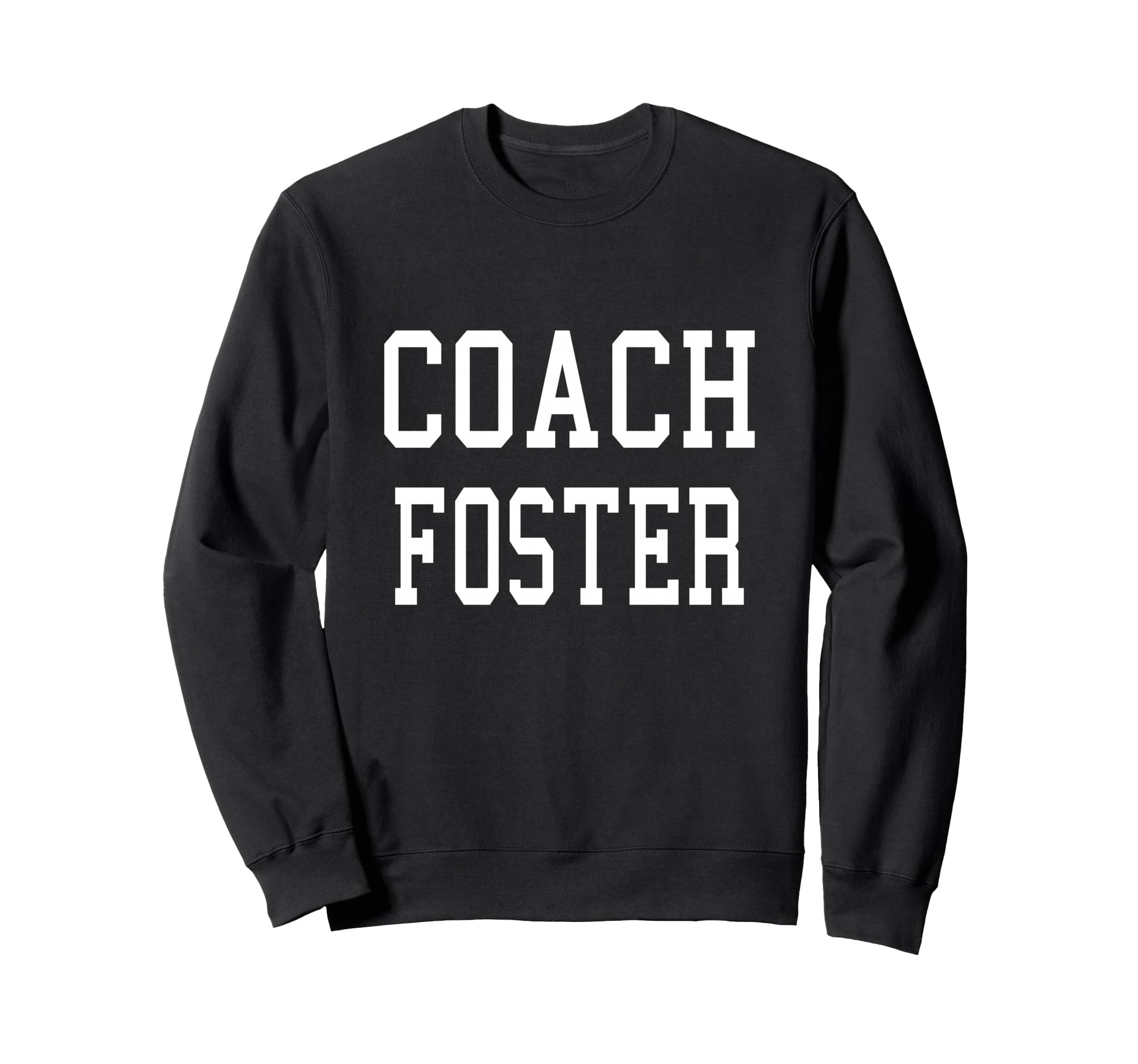 Coach Foster Custom Football Soccer Sweatshirt - Novelty Apparel Men Women - T-Shirt, Sweatshirt, Hoodie
