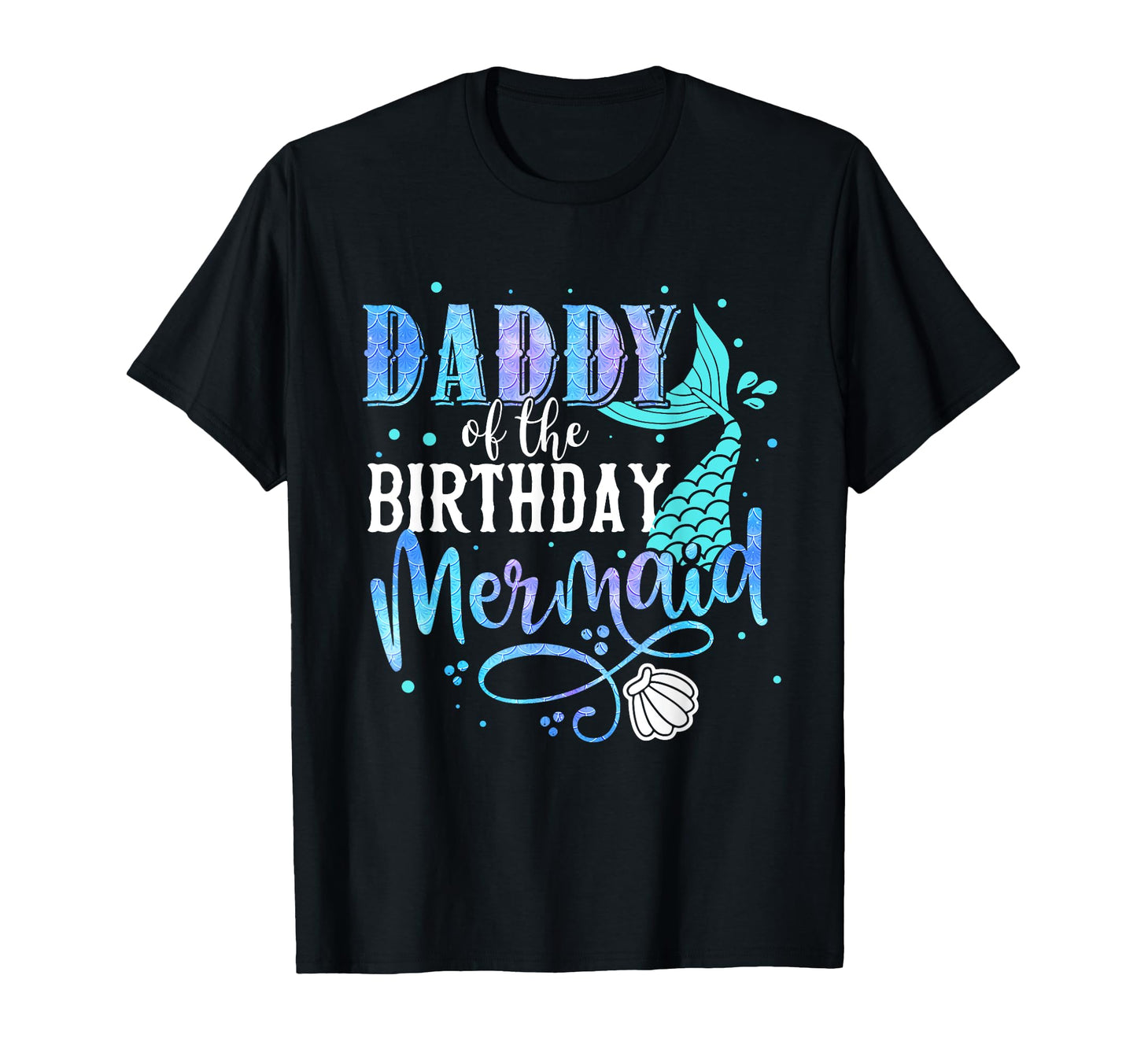Daddy Birthday Mermaid Family Matching T-Shirt - Fun Novelty Design Unisex - T-Shirt, Sweatshirt, Hoodie