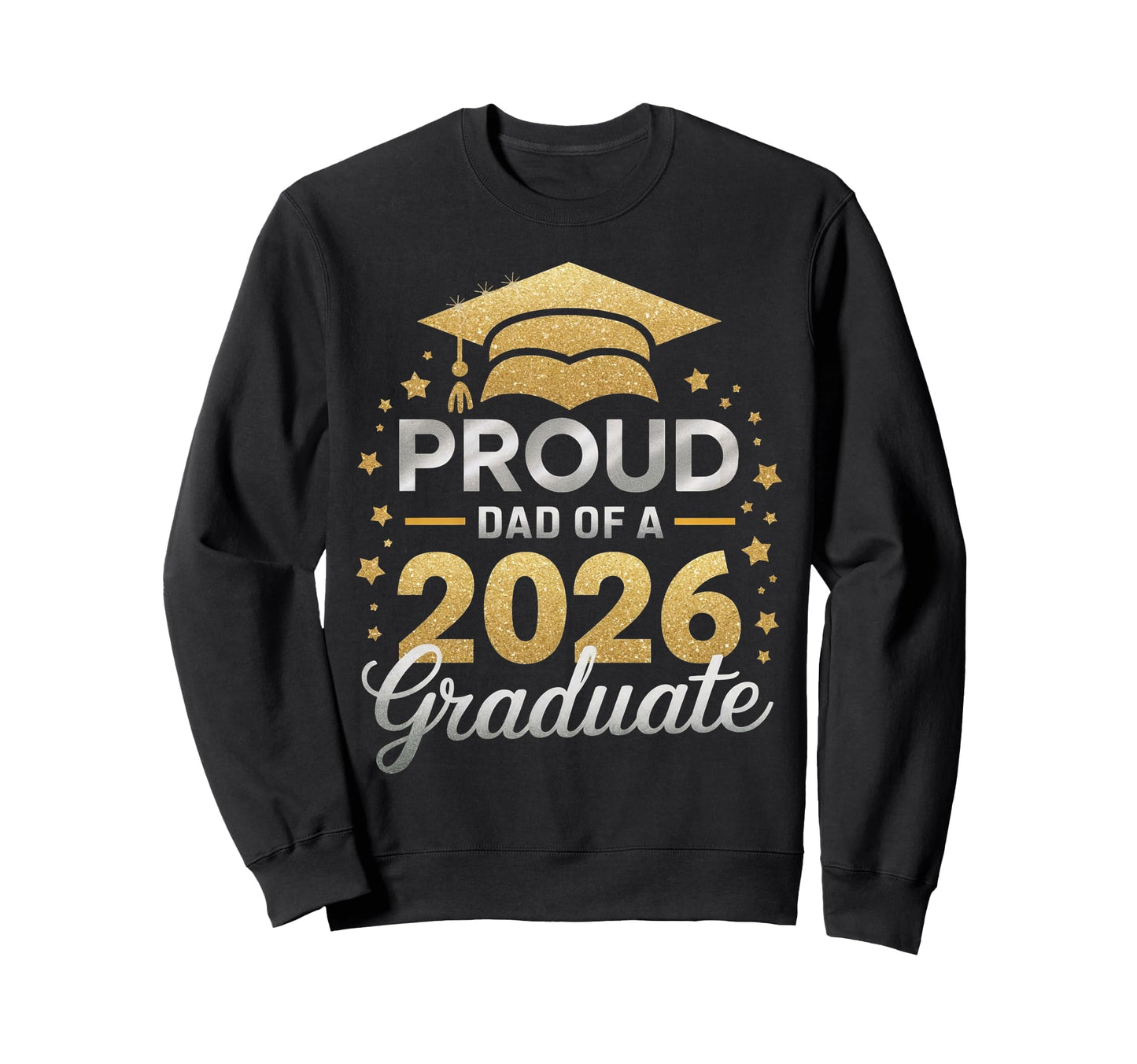 Proud Dad 2026 Graduate Class Sweatshirt - Aesthetic Graphic Men Women - T-Shirt, Sweatshirt, Hoodie