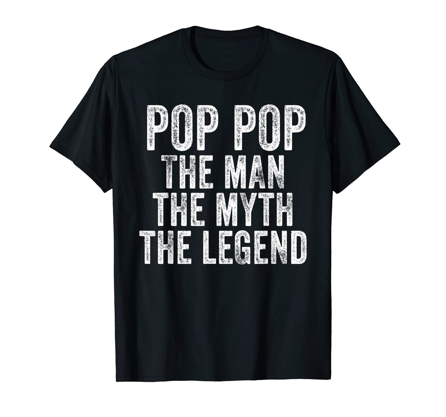 Funny Pop Pop Myth Legend Dad Father T-Shirt - Novelty Apparel Men Women - T-Shirt, Sweatshirt, Hoodie