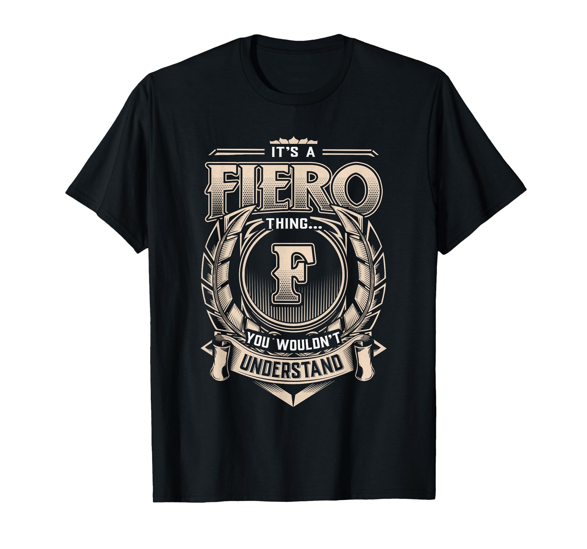Fiero Last Name Its Fiero Thing T-Shirt - Unique Graphic Unisex - T-Shirt, Sweatshirt, Hoodie