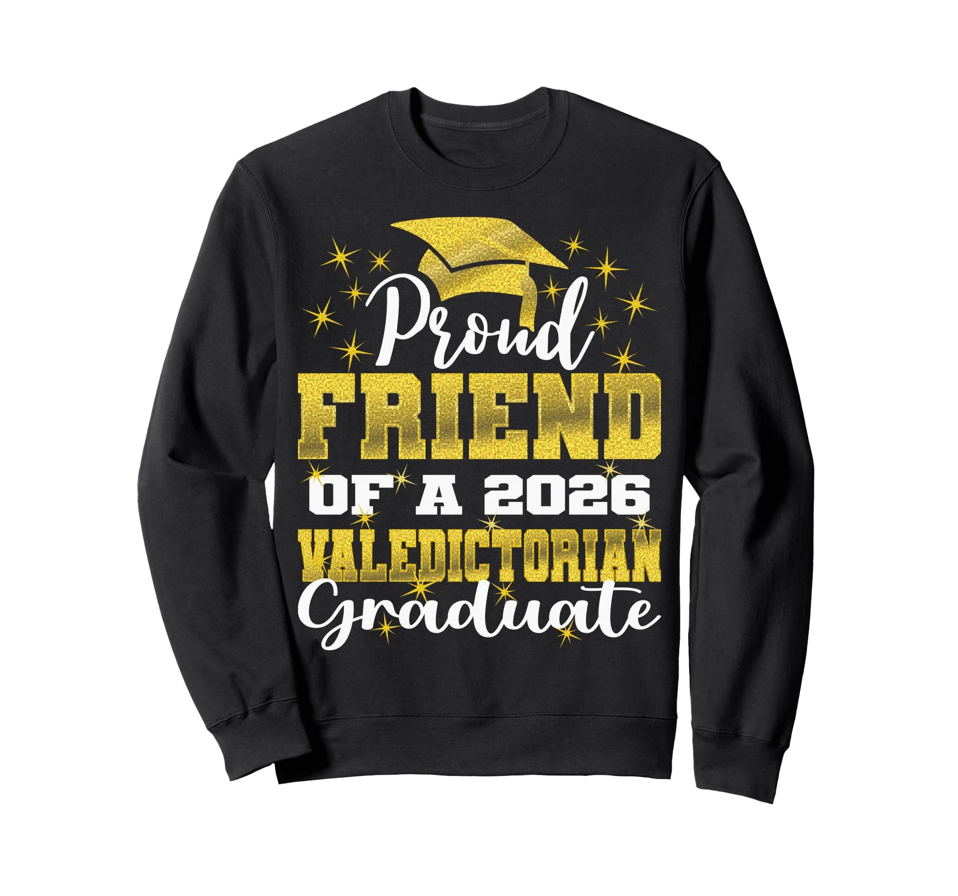 Proud Friend 2026 Valedictorian Sweatshirt - Streetwear Style for Adults - T-Shirt, Sweatshirt, Hoodie