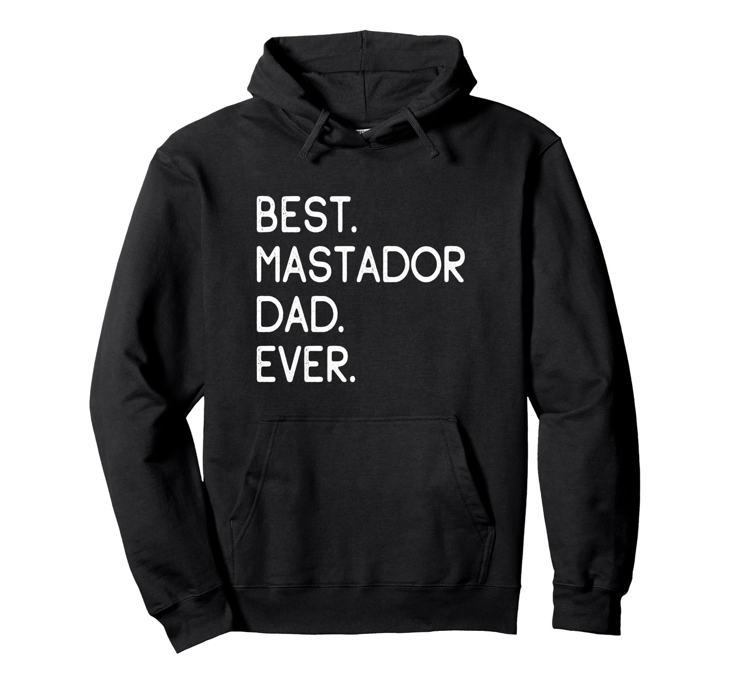 Mastadors Best Mastador Dad Ever Hoodie - Custom Art Print for Adults - T-Shirt, Sweatshirt, Hoodie
