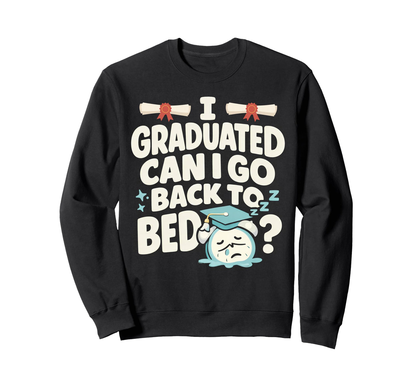 Senior Graduation I Graduate Can Sweatshirt - Minimalist Print for Adults - T-Shirt, Sweatshirt, Hoodie