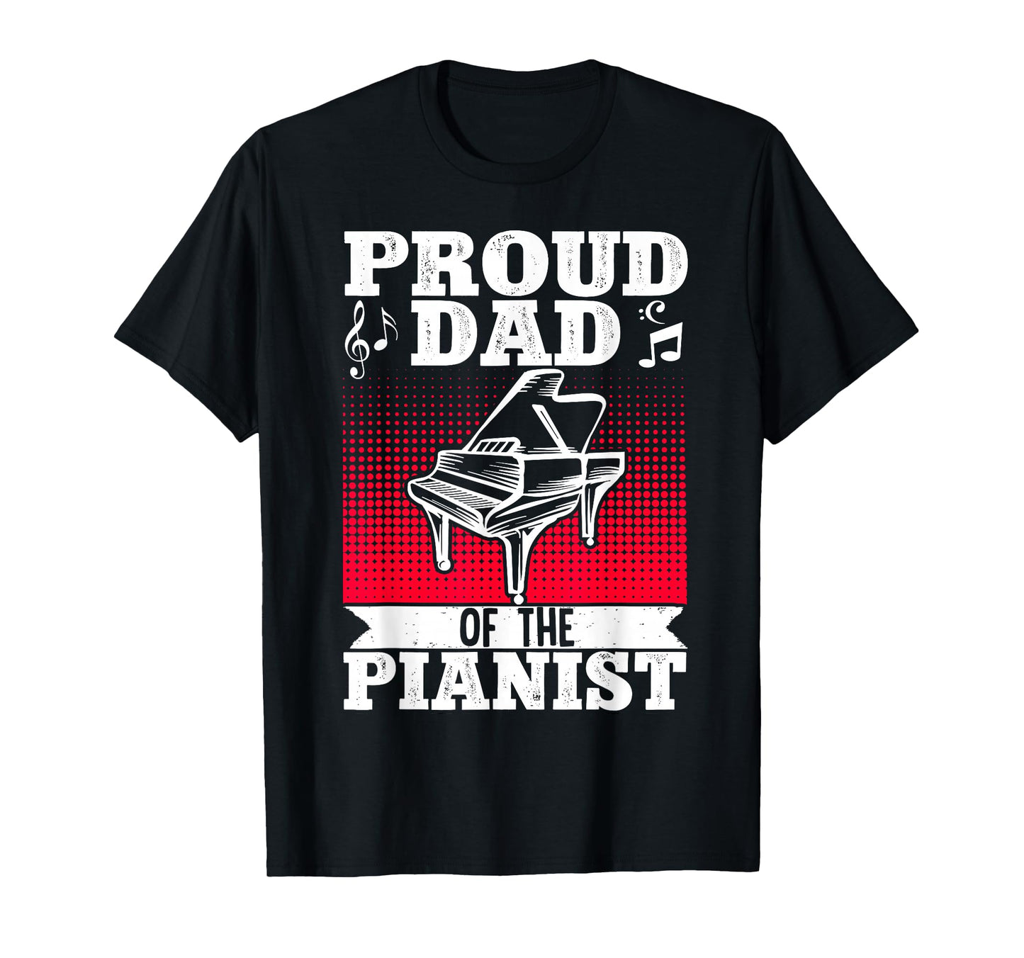 Proud Dad Pianist Orchestra Musician T-Shirt - Fun Novelty Design Men Women - T-Shirt, Sweatshirt, Hoodie