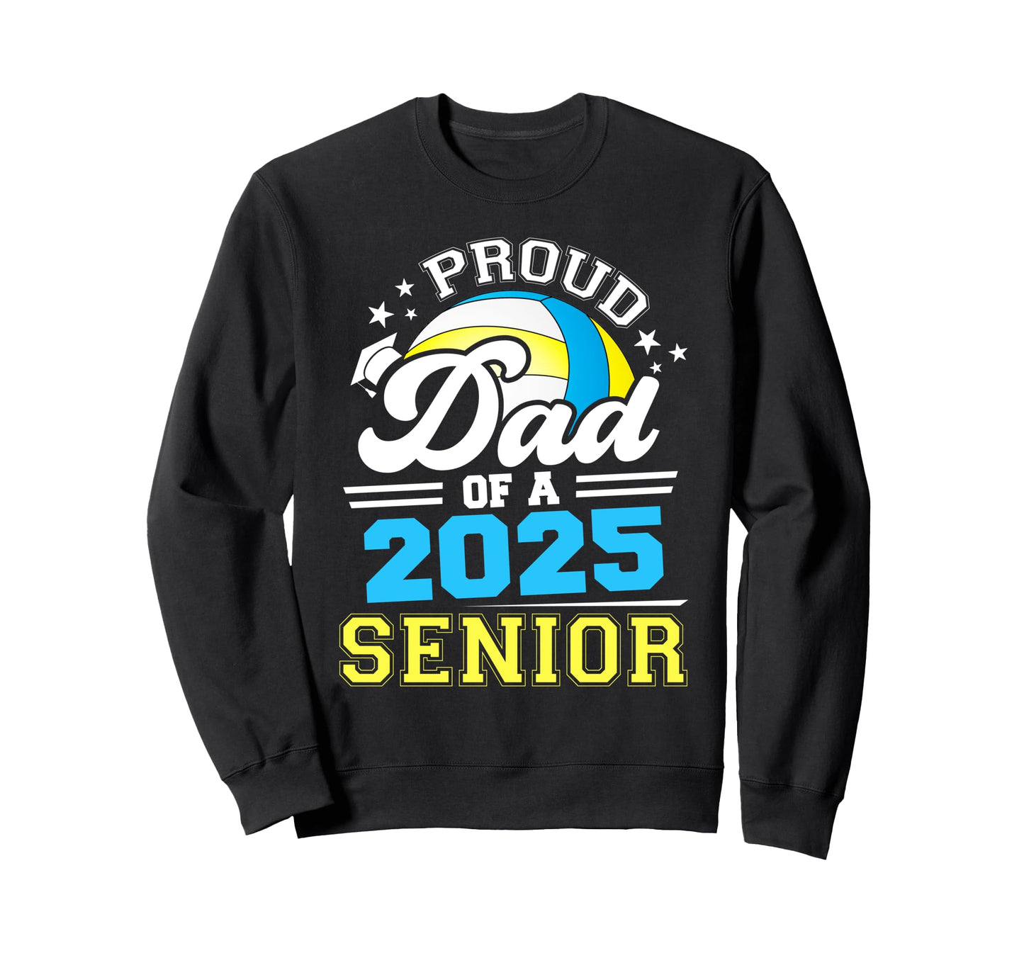 Proud Dad 2025 Senior Graduate Grad Sweatshirt - Trendy Graphic for Adults - T-Shirt, Sweatshirt, Hoodie