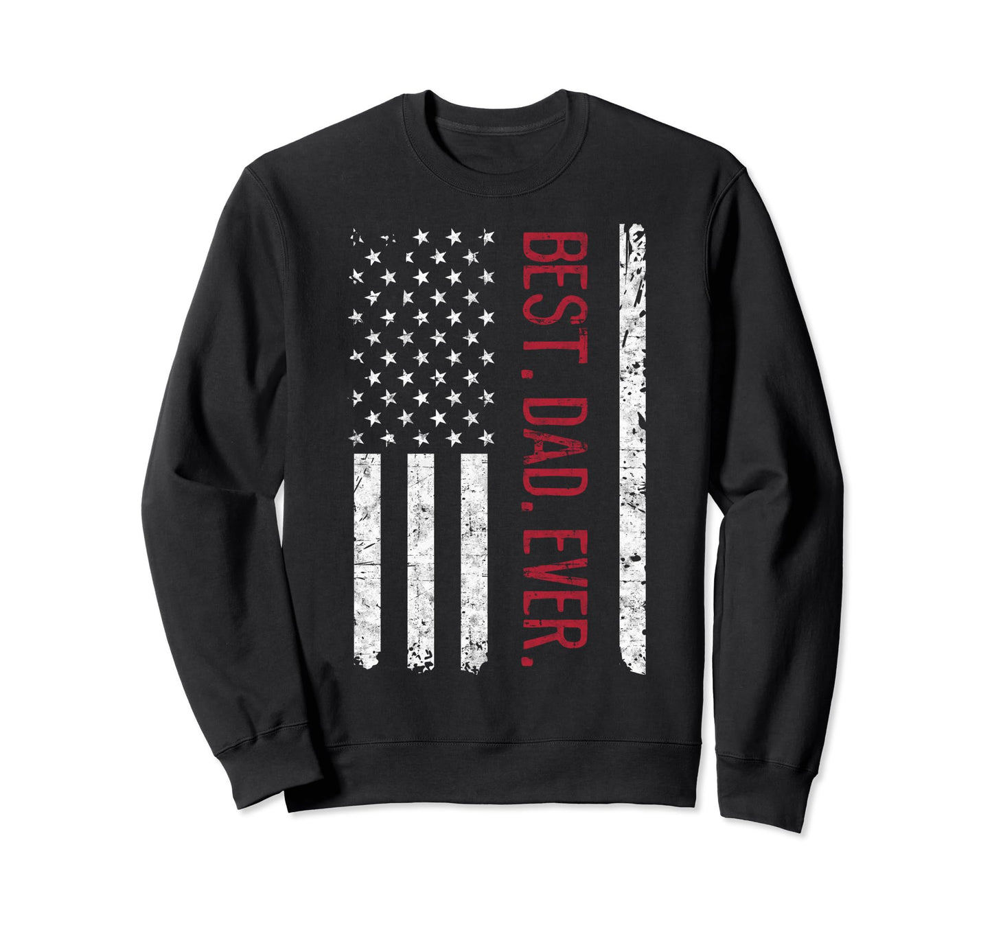 Us Flag Best Dad Ever Fathers Day Sweatshirt - Graphic Print for Adults - T-Shirt, Sweatshirt, Hoodie