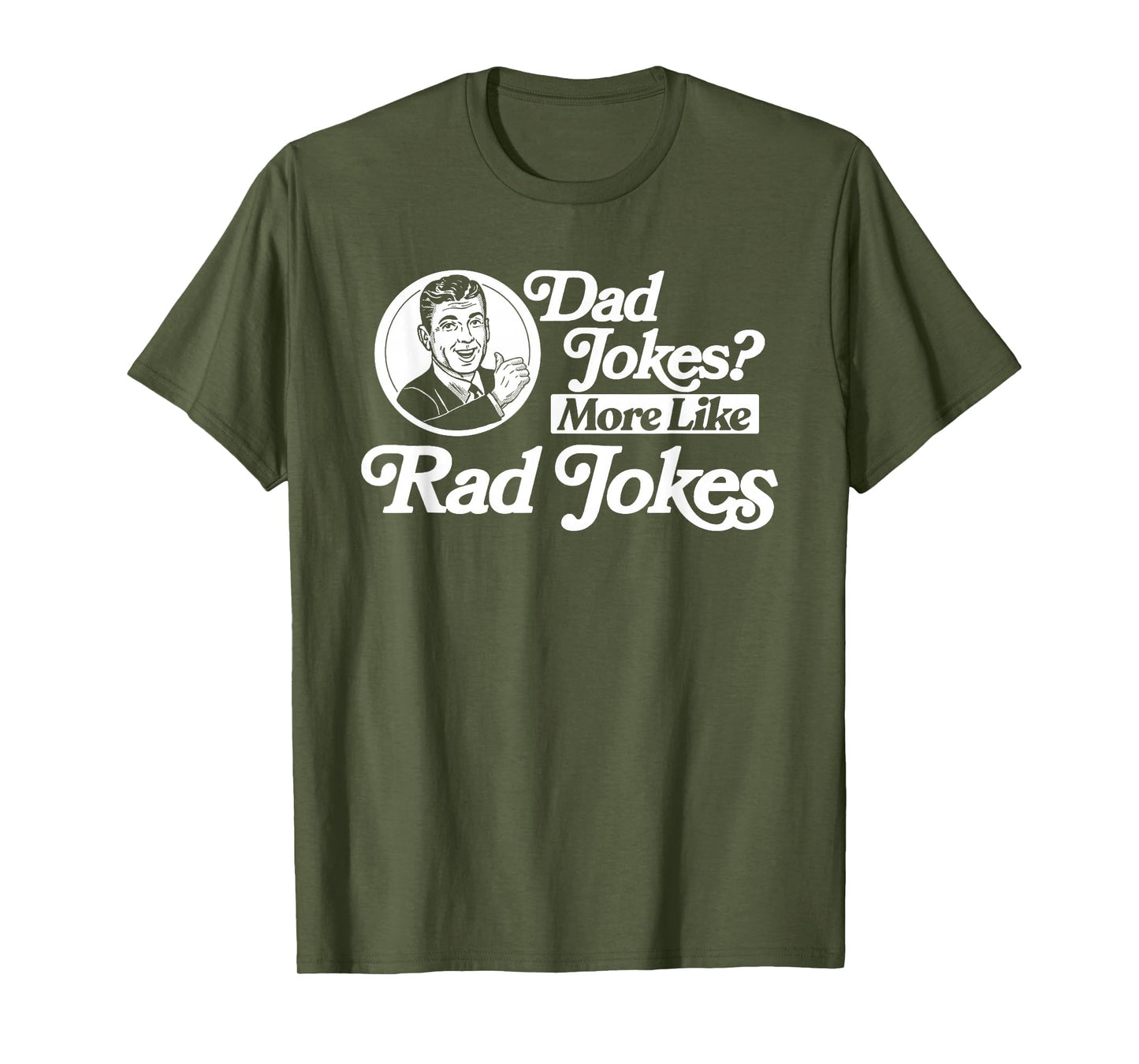 Dad Jokes More Like Rad Jokes Funny T-Shirt - Unique Graphic Unisex - T-Shirt, Sweatshirt, Hoodie