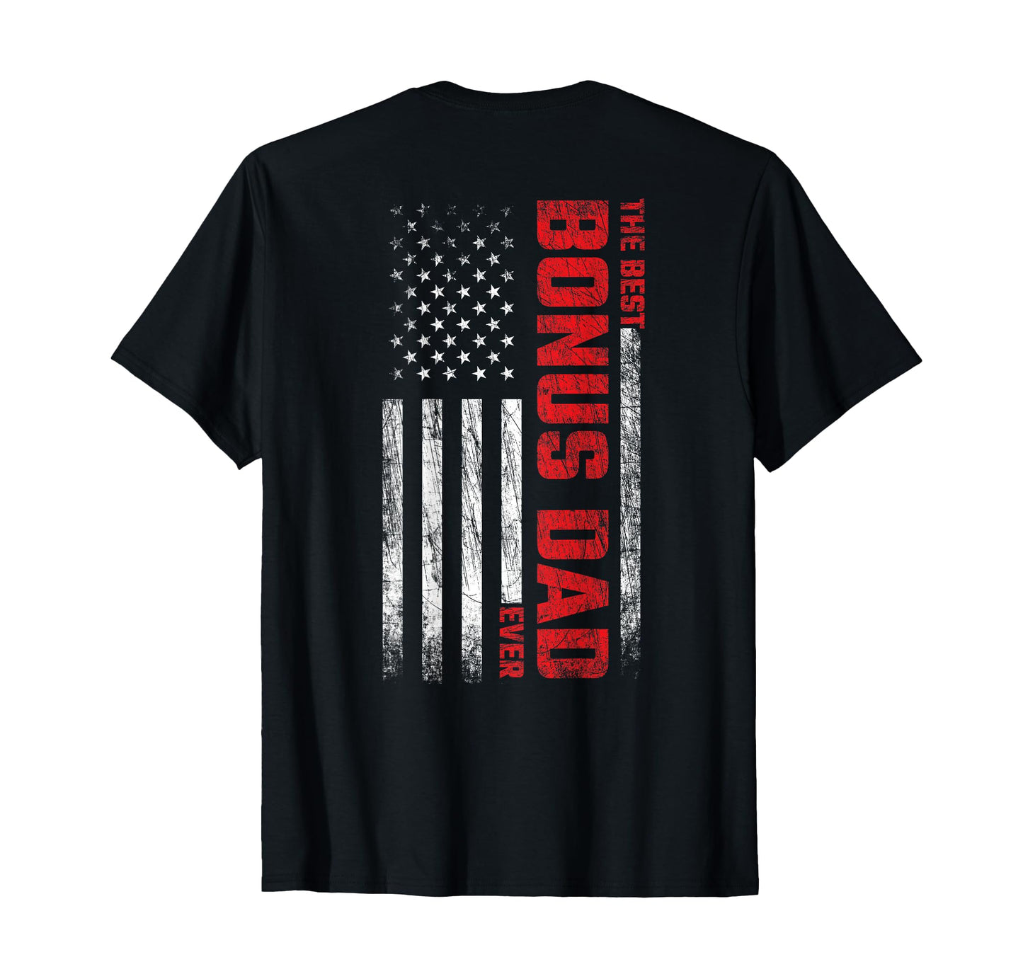 Bonus Dad American Flag Back Best T-Shirt - Streetwear Style for Adults - T-Shirt, Sweatshirt, Hoodie