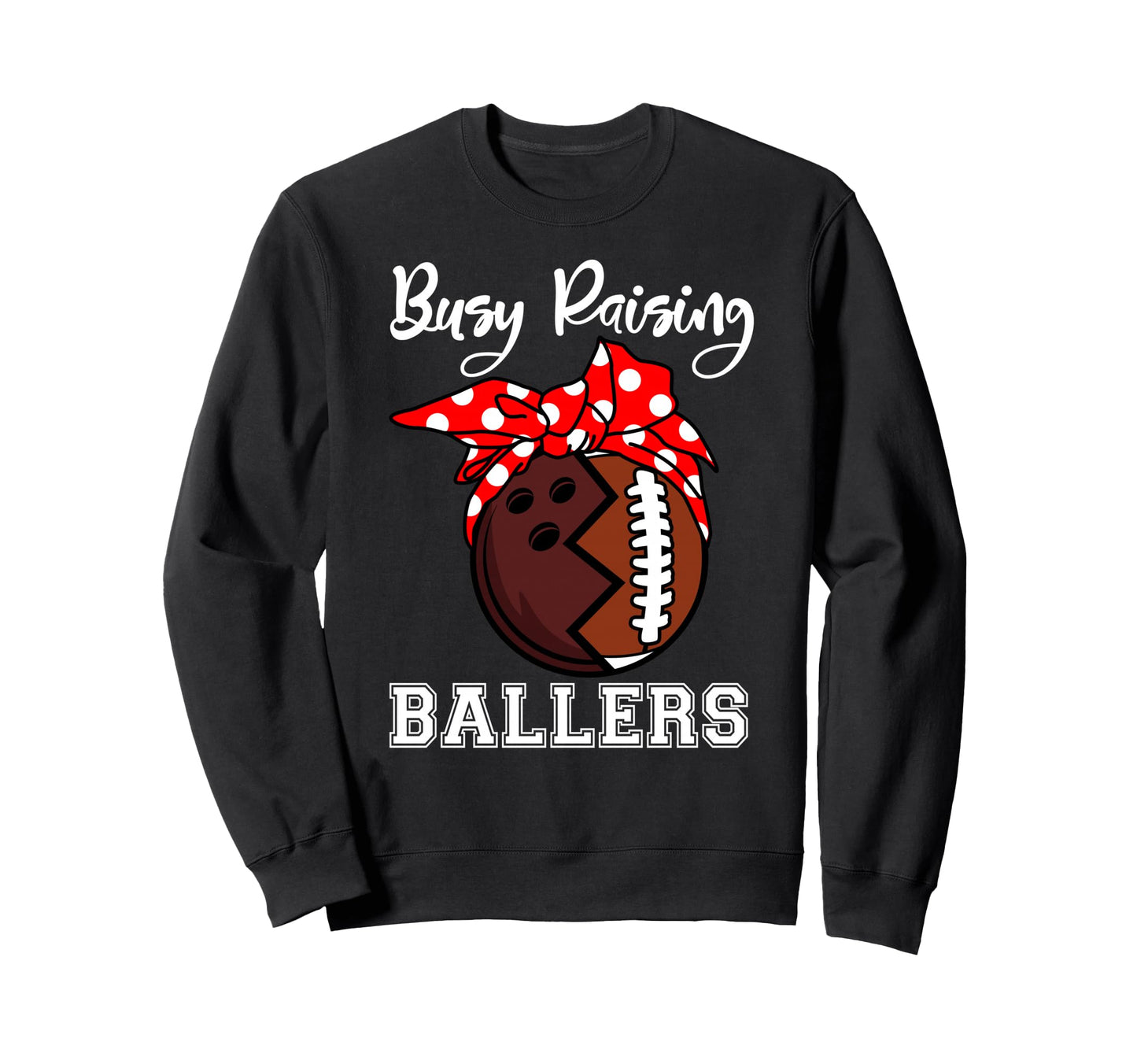 Busy Raising Ballers Mom Funny Sweatshirt - Fun Novelty Design for Adults - T-Shirt, Sweatshirt, Hoodie