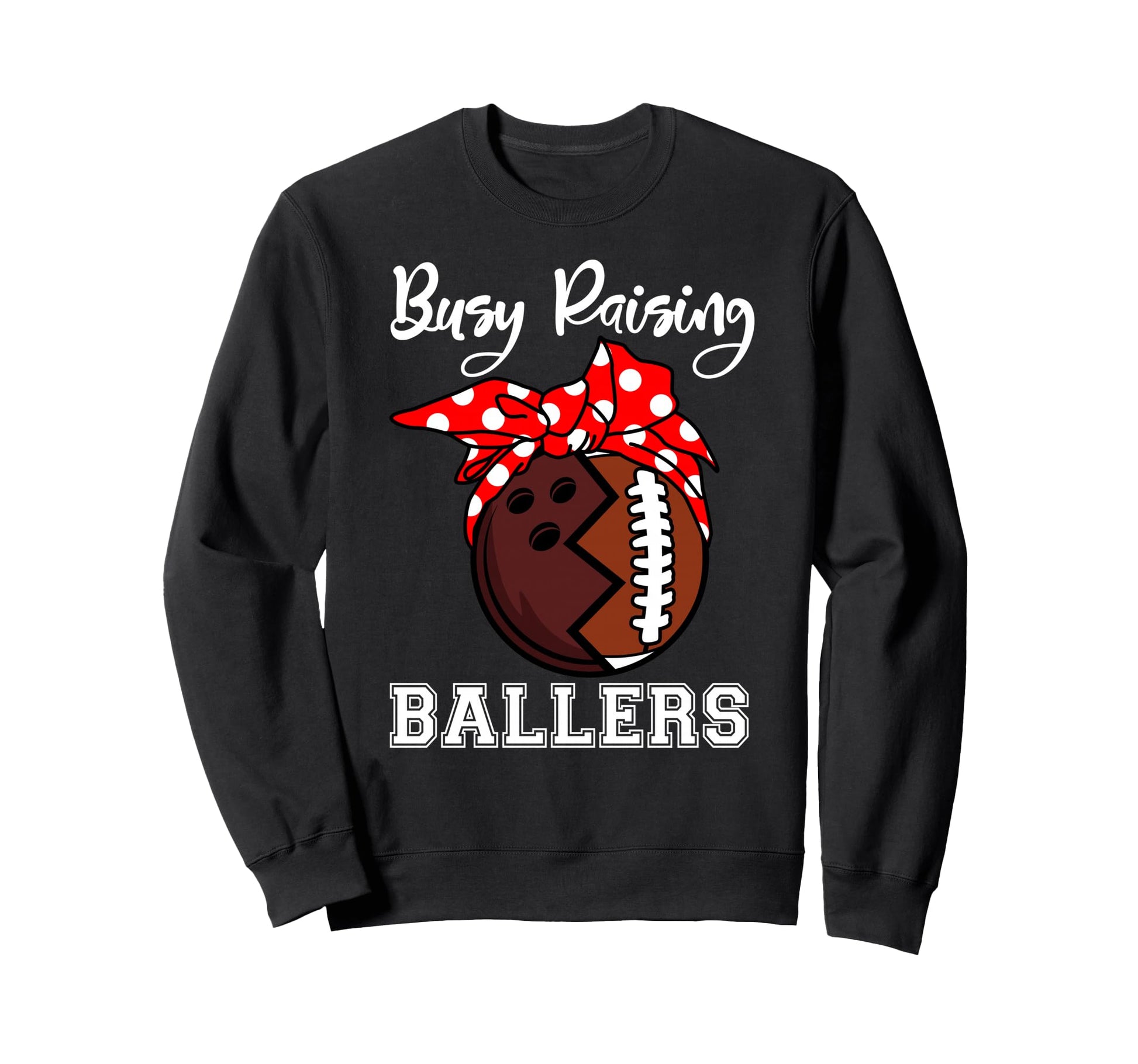 Busy Raising Ballers Mom Funny Sweatshirt - Fun Novelty Design for Adults - T-Shirt, Sweatshirt, Hoodie