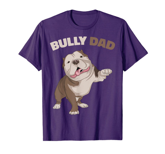 American Bully Dad Dog Owner Father T-Shirt - Novelty Apparel Men Women - T-Shirt, Sweatshirt, Hoodie