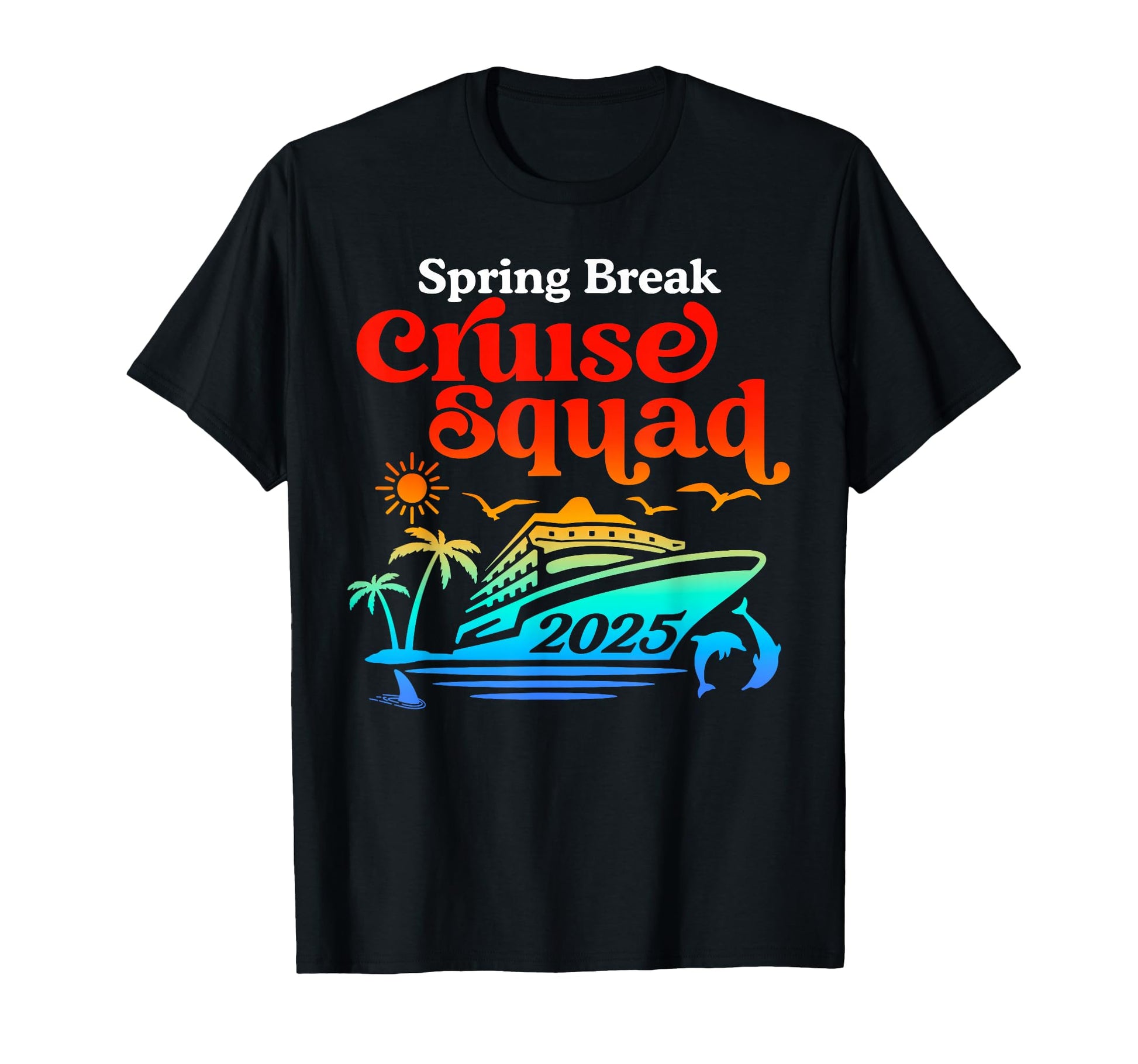 Spring Break Cruise Squad 2025 Matching T-Shirt - Unique Graphic Men Women - T-Shirt, Sweatshirt, Hoodie